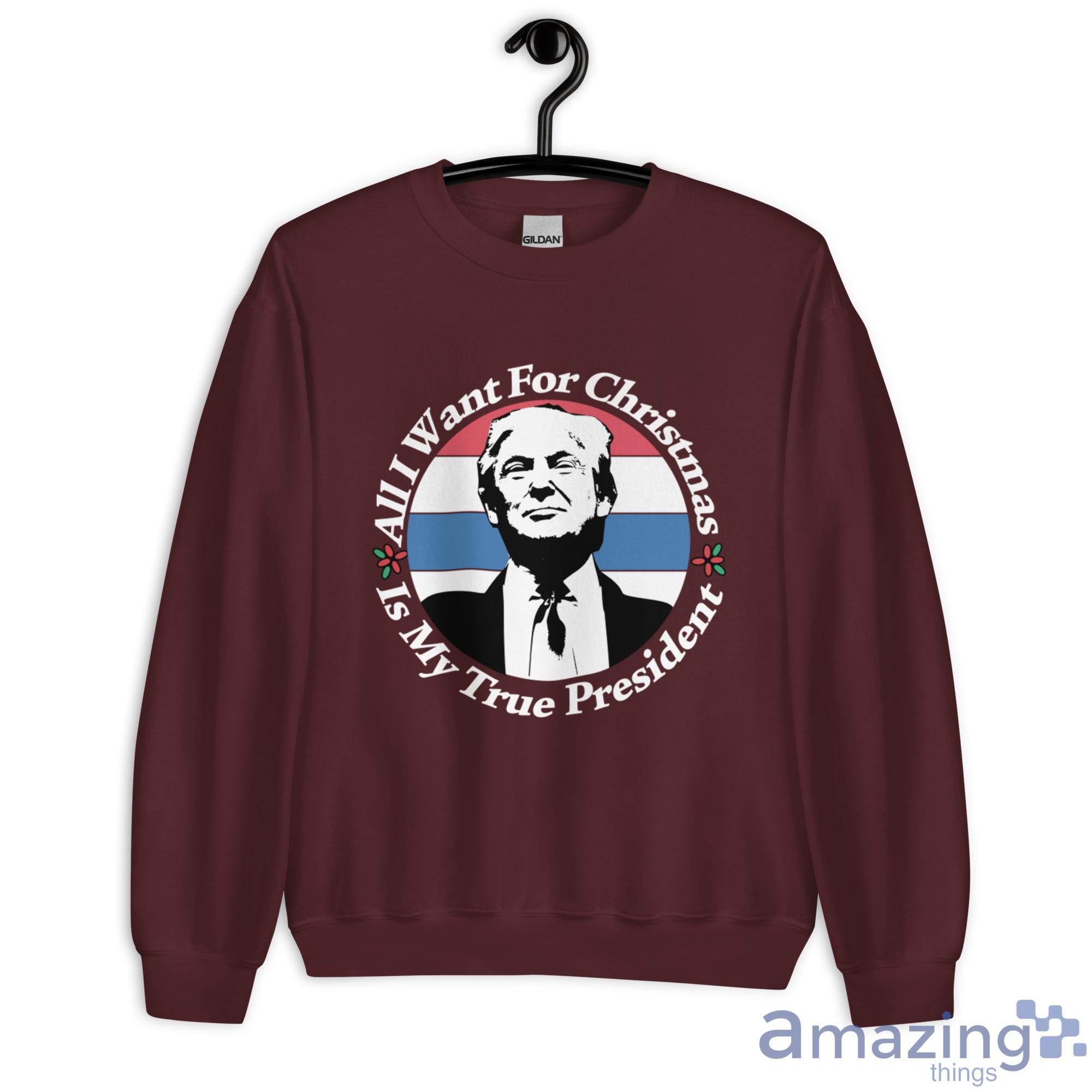 All I Want For Christmas Is My True President Shirt image All I Want For Christmas Is My True President Shirt - Unisex Heavy Blend Crewneck Sweatshirt-1