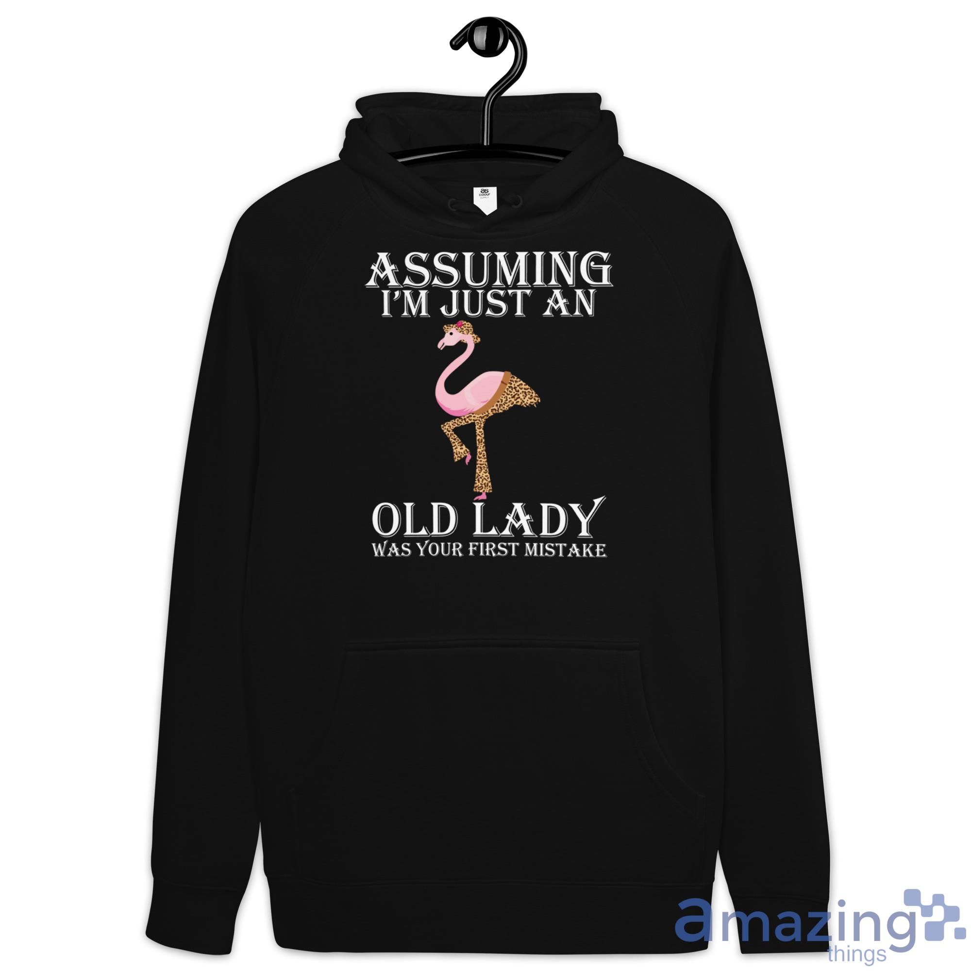 Assuming I'm Just An Old Lady Was Your First Mistake Leopard Skin Flamingo Shirt image Assuming Im Just An Old Lady Was Your First Mistake Leopard Skin Flamingo Shirt - Hoodie