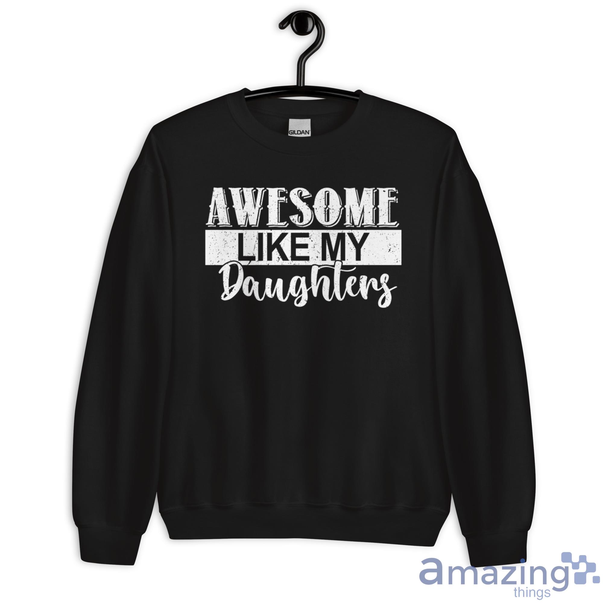 Awesome Like My Daughters Shirt image Awesome Like My Daughters Shirt - Unisex Heavy Blend Crewneck Sweatshirt