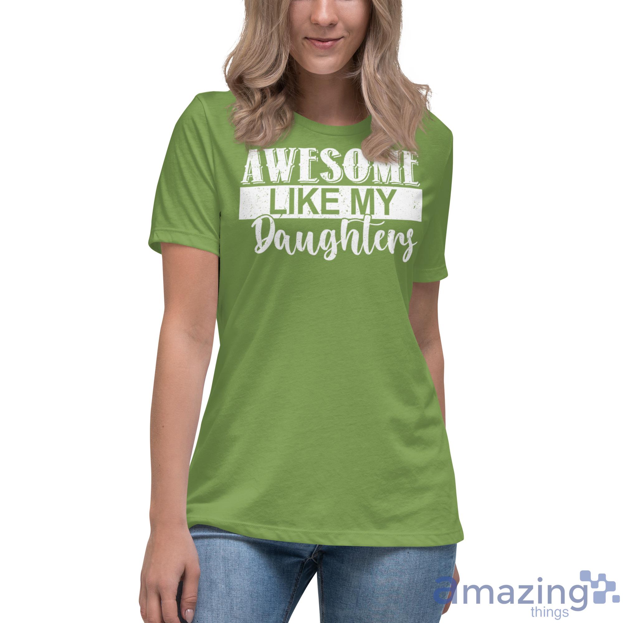 Awesome Like My Daughters Shirt image Awesome Like My Daughters Shirt - Womens Relaxed Short Sleeve Jersey Tee-1