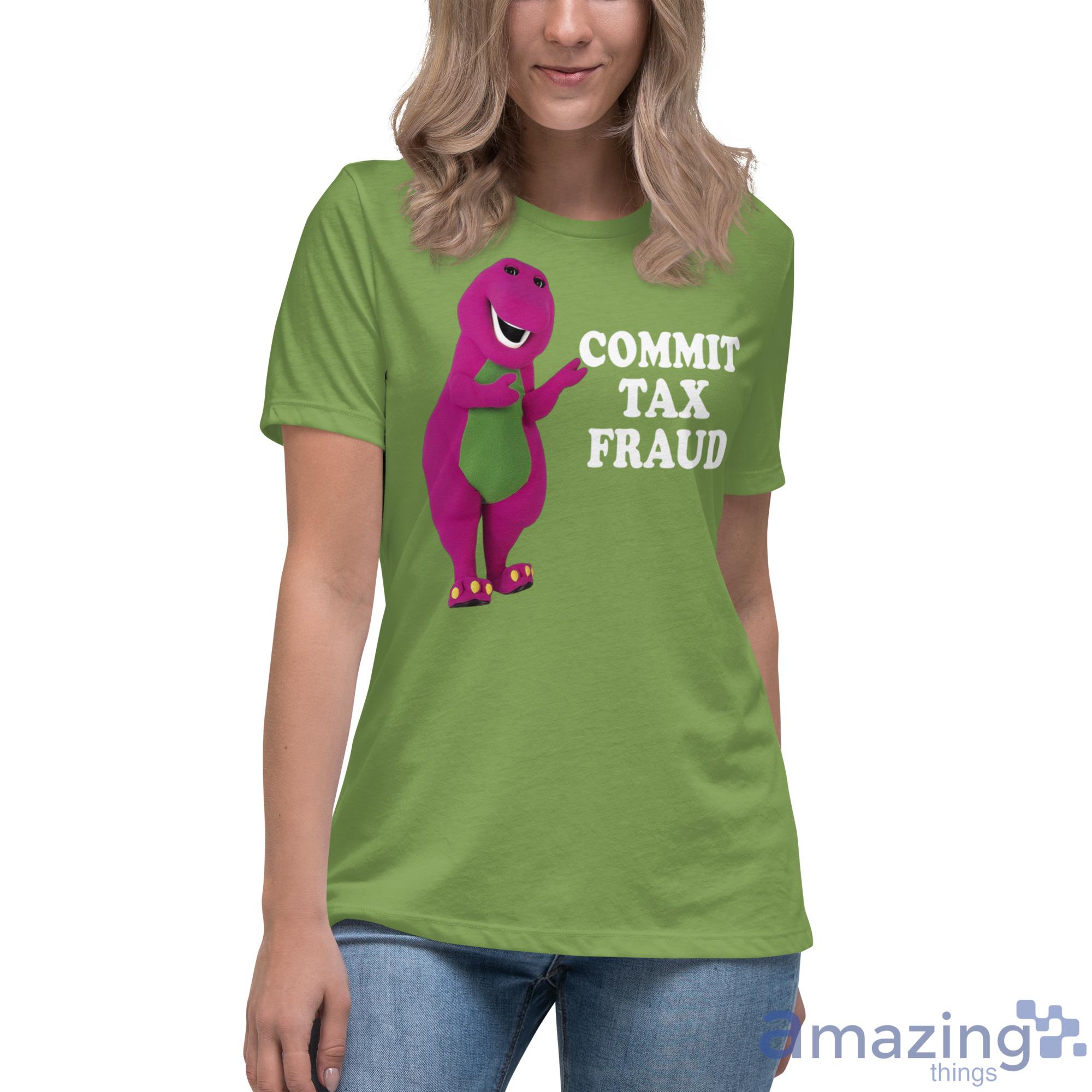 Barney Commit Tax Fraud Shirt image Barney Commit Tax Fraud Shirt - Womens Relaxed Short Sleeve Jersey Tee-1