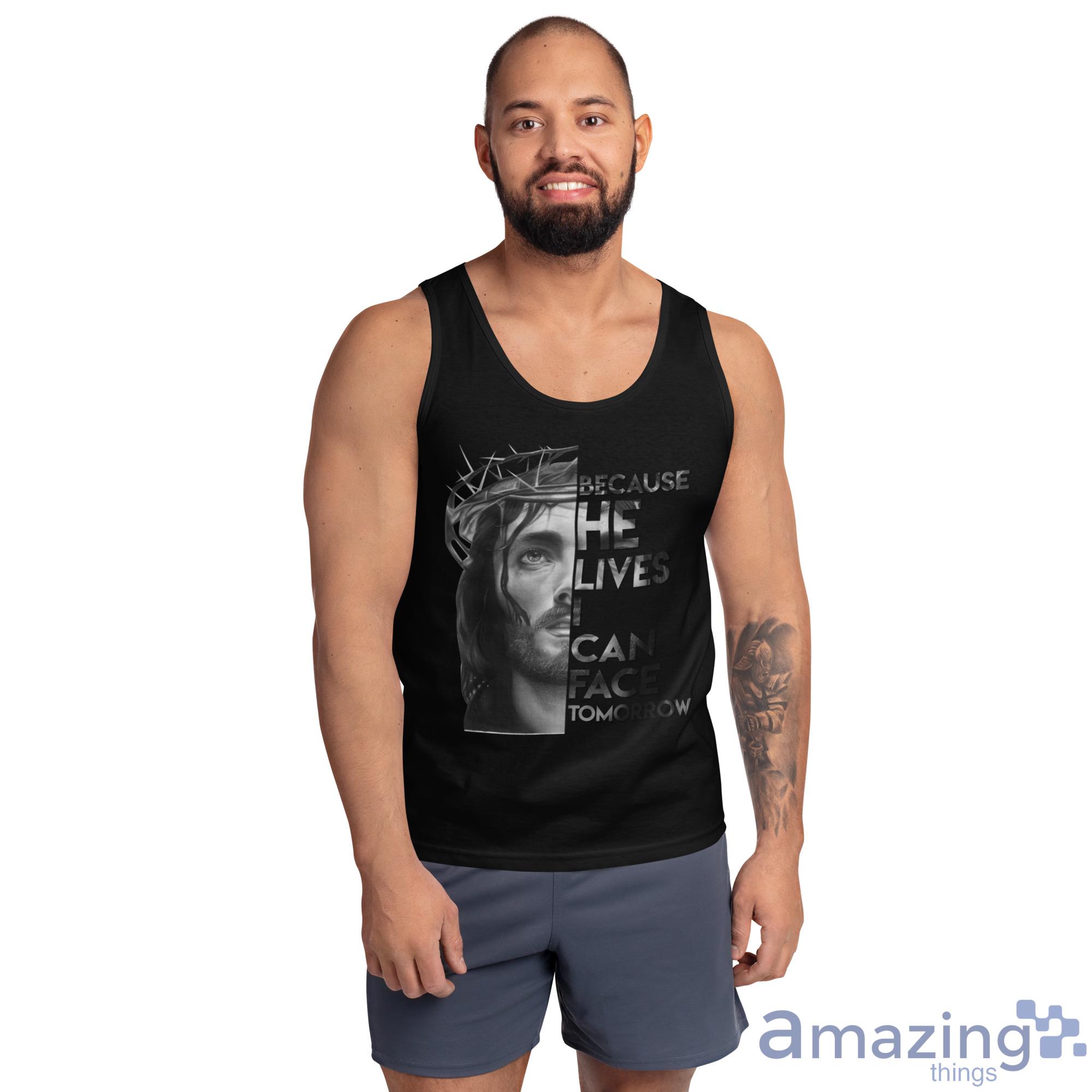 Because He Lives I Can Face Tomorrow Jesus Shirt image Because He Lives I Can Face Tomorrow Jesus Shirt - Ultra Cotton Tank Top