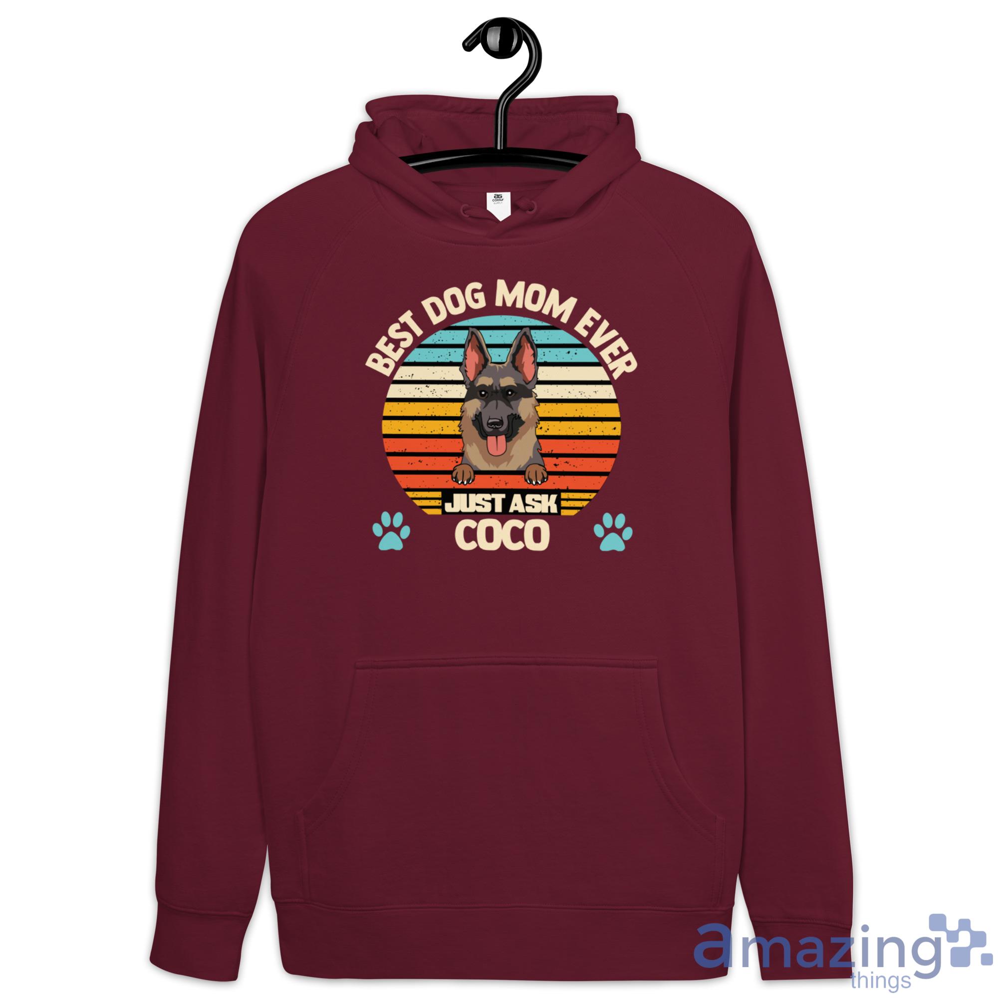 Best Dog Mom Ever Just Ask Coco Custom Name Shirt image Best Dog Mom Ever Just Ask Coco Custom Name Shirt - Hoodie-1