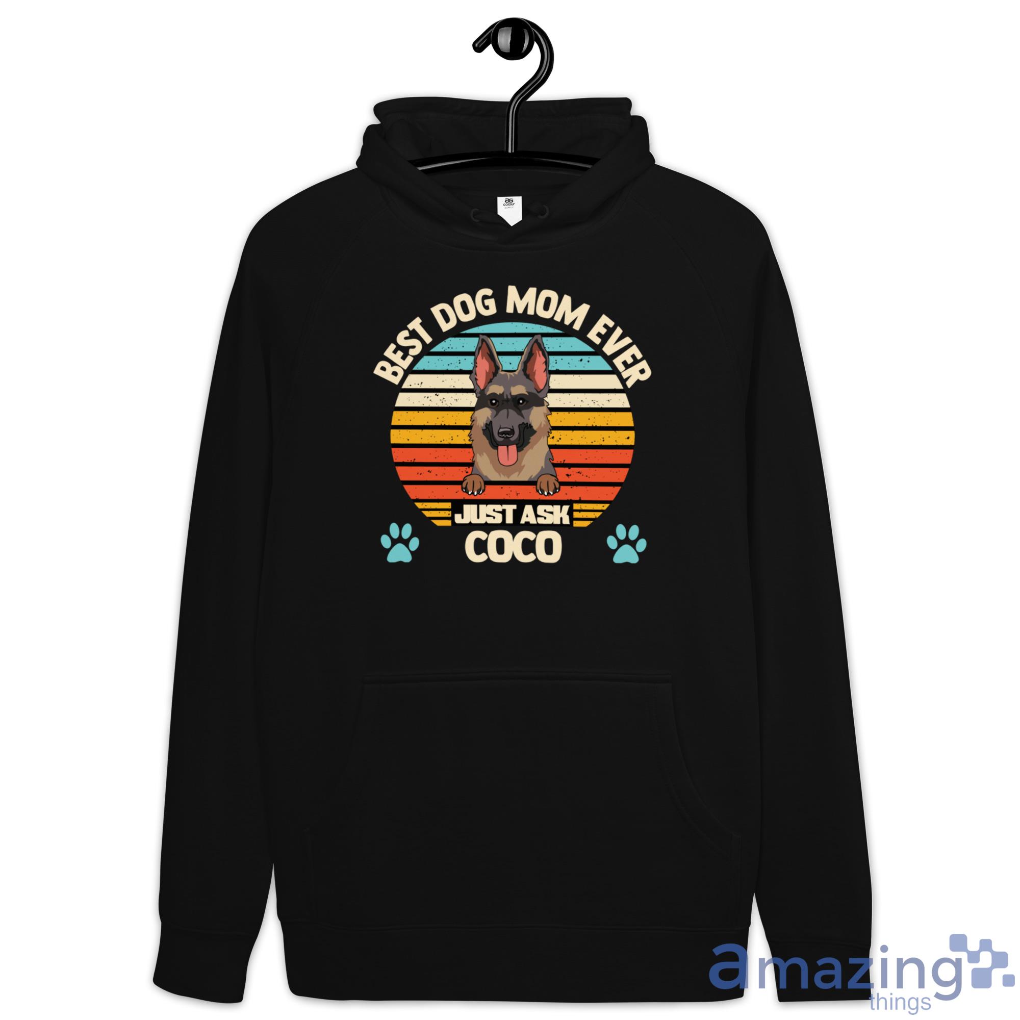 Best Dog Mom Ever Just Ask Coco Custom Name Shirt image Best Dog Mom Ever Just Ask Coco Custom Name Shirt - Hoodie