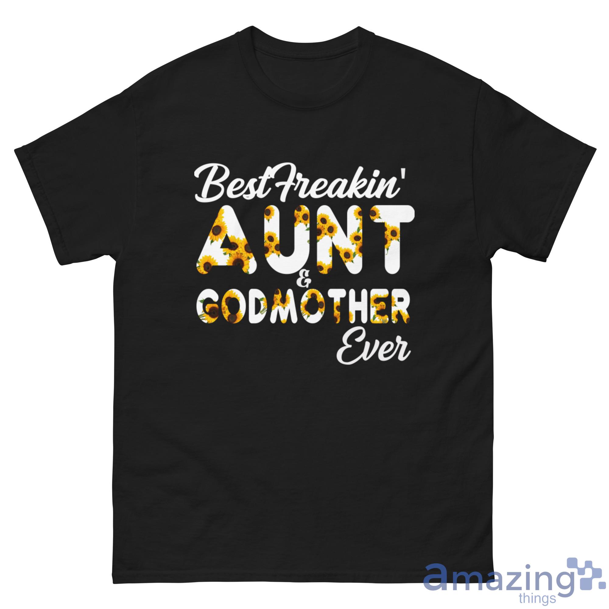 Best Freakin Aunt & Godmother Ever Shirt image Best Freakin Aunt & Godmother Ever Shirt - G500 Men’s Classic Tee