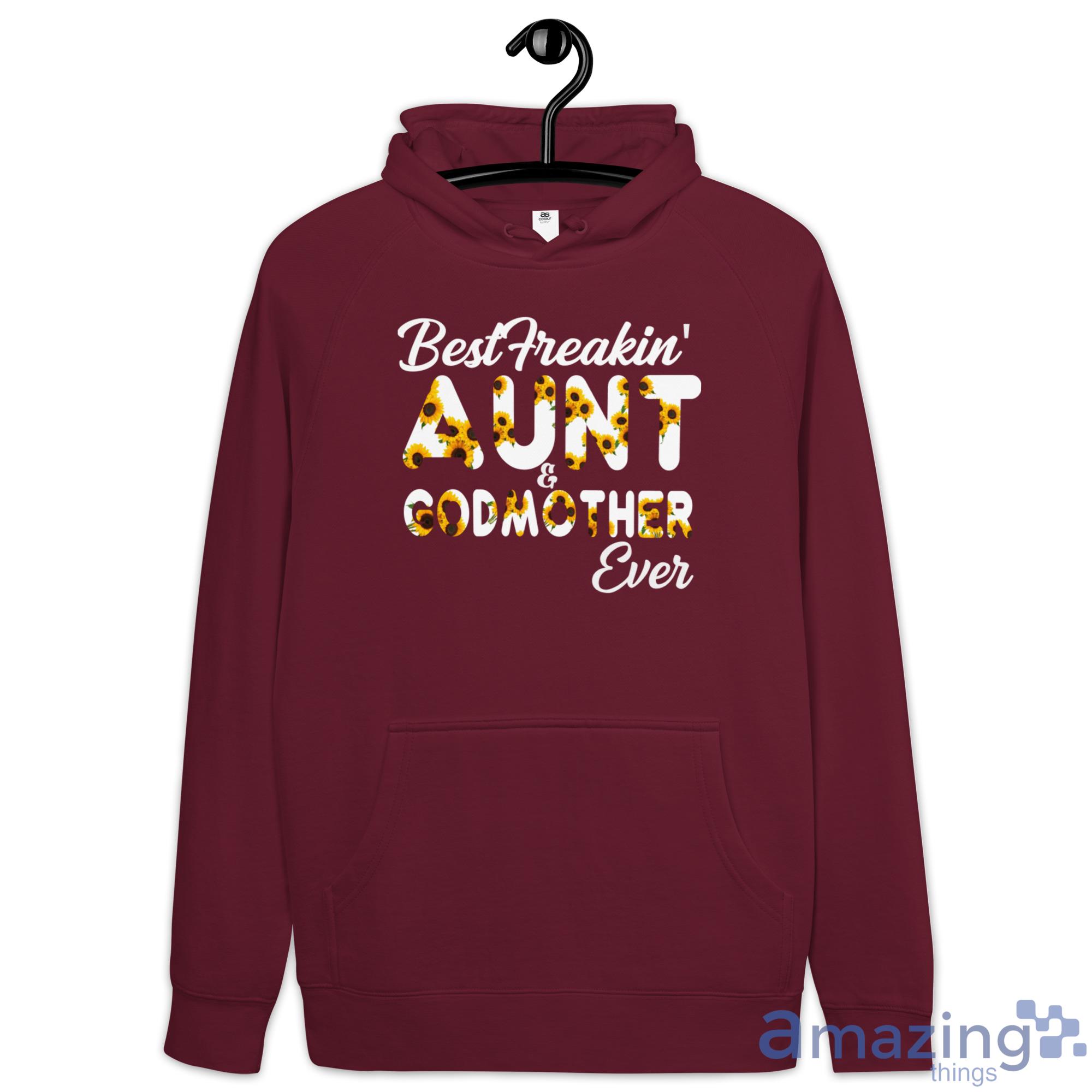Best Freakin Aunt & Godmother Ever Shirt image Best Freakin Aunt & Godmother Ever Shirt - Hoodie-1