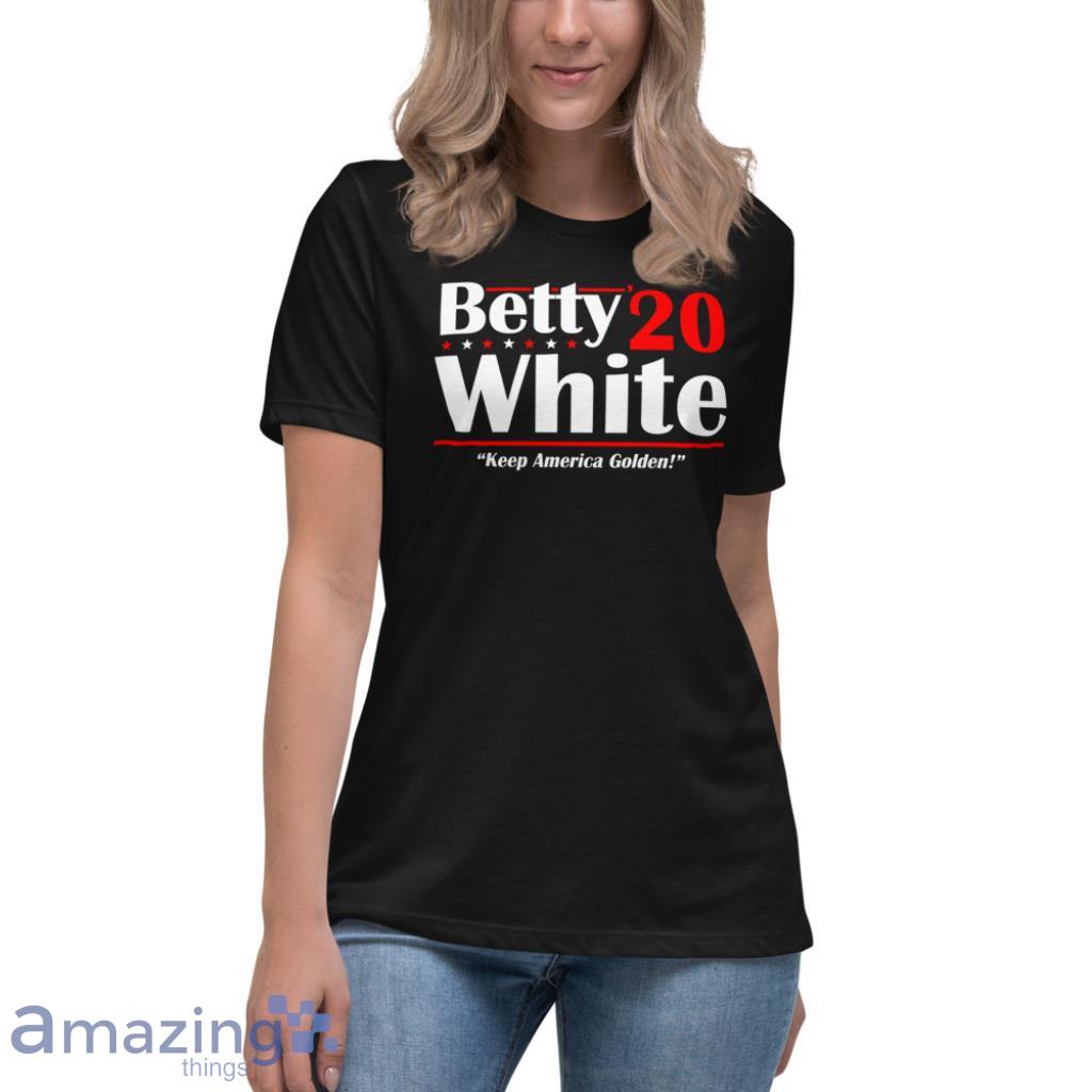 Betty white 2020 hot sale shirt