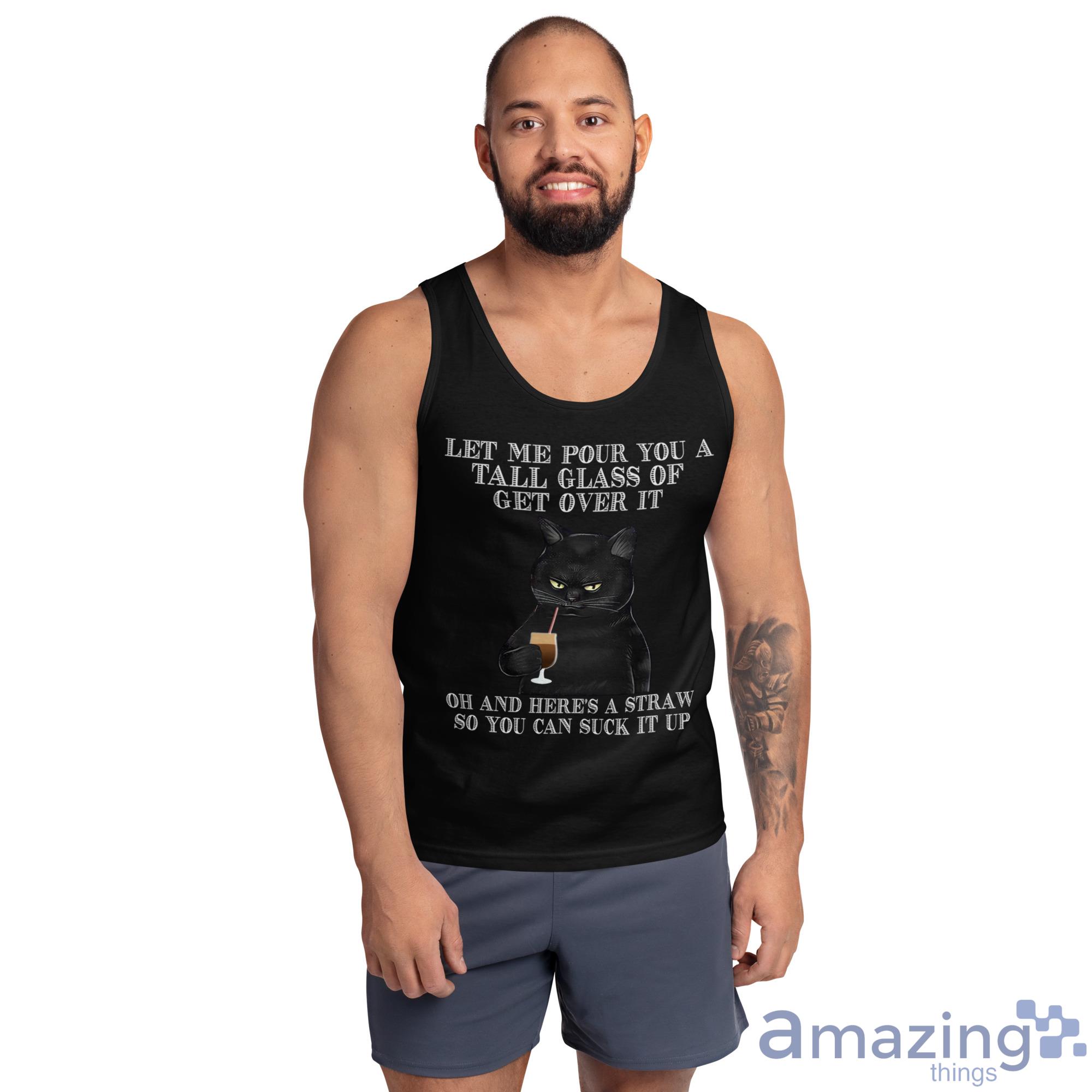 Black Cat Drink Coffee Let Me Pour You A Tall Glass Of Get Over It Shirt image Black Cat Drink Coffee Let Me Pour You A Tall Glass Of Get Over It Shirt - Ultra Cotton Tank Top