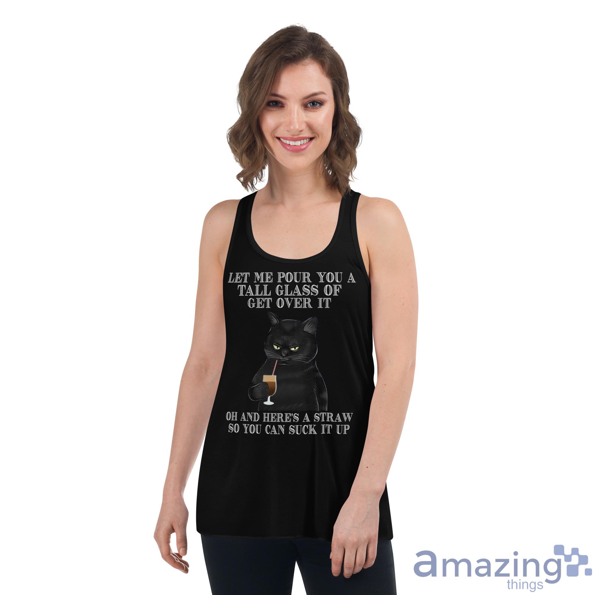Black Cat Drink Coffee Let Me Pour You A Tall Glass Of Get Over It Shirt image Black Cat Drink Coffee Let Me Pour You A Tall Glass Of Get Over It Shirt - Womens Flowy Racerback Tank