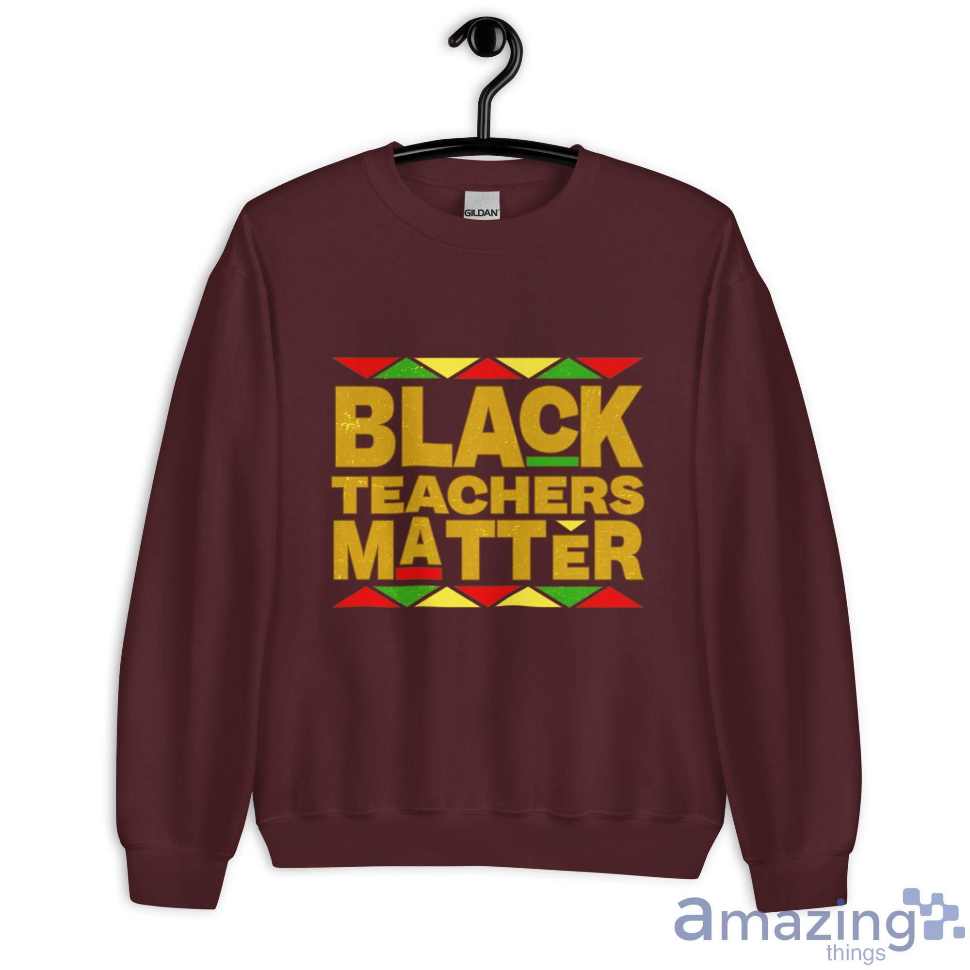 Black Teachers Matter Back To School Shirt image Black Teachers Matter Back To School Shirt - Unisex Heavy Blend Crewneck Sweatshirt-1