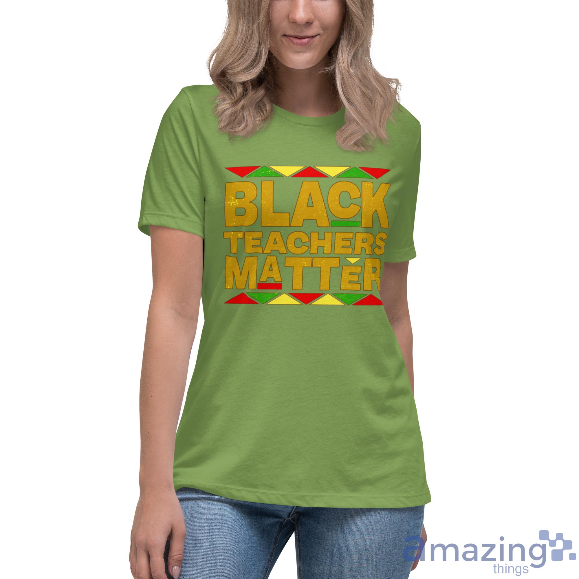Black Teachers Matter Back To School Shirt image Black Teachers Matter Back To School Shirt - Womens Relaxed Short Sleeve Jersey Tee-1