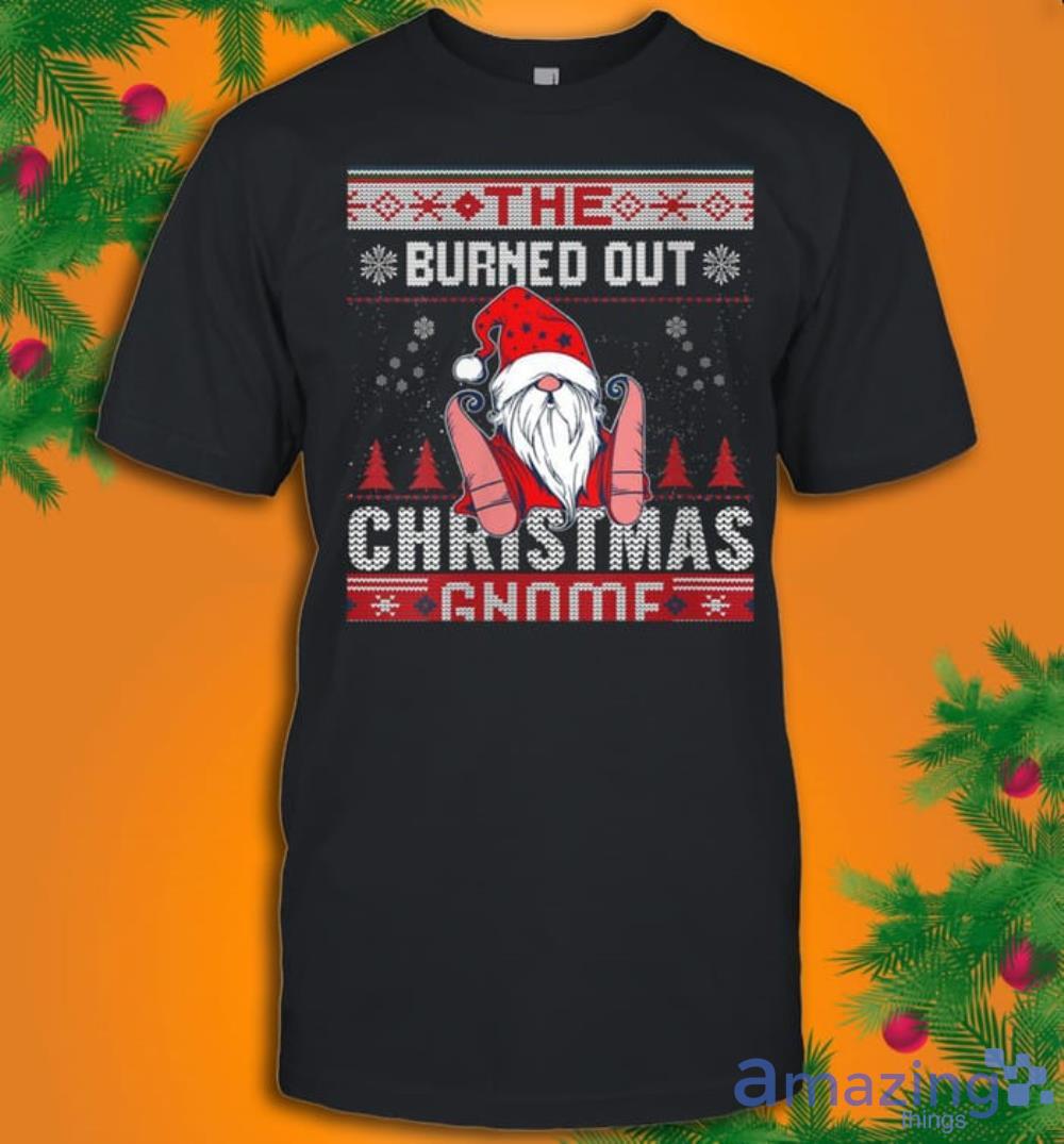 Burned Out Christmas Gnome Matching Family Ugly T-Shirt Product Photo 1 Burned Out Christmas Gnome Matching Family Ugly T-Shirt Product Photo 1