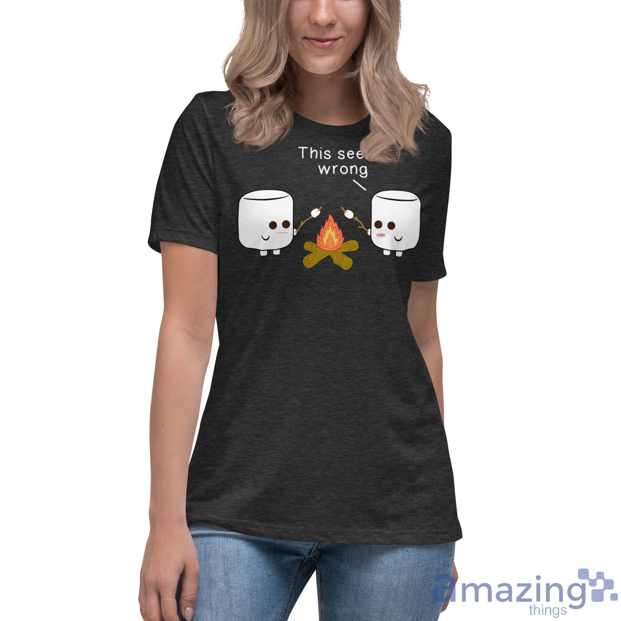 Camping Gif Marshmallow This Seems Wrong Shirt image Camping Gif Marshmallow This Seems Wrong Shirt - Womens Relaxed Short Sleeve Jersey Tee