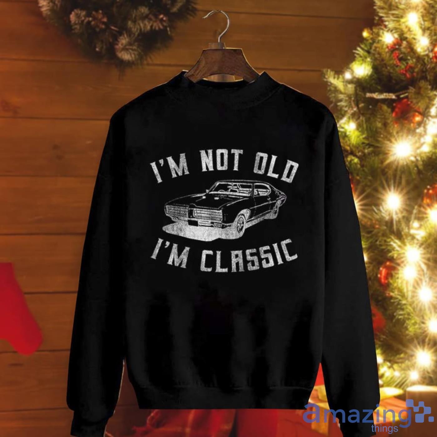 Car I’m Not Old I’m Classic Vintage Hoodie Car For Car Lover Christmas Sweatshirt Product Photo 1