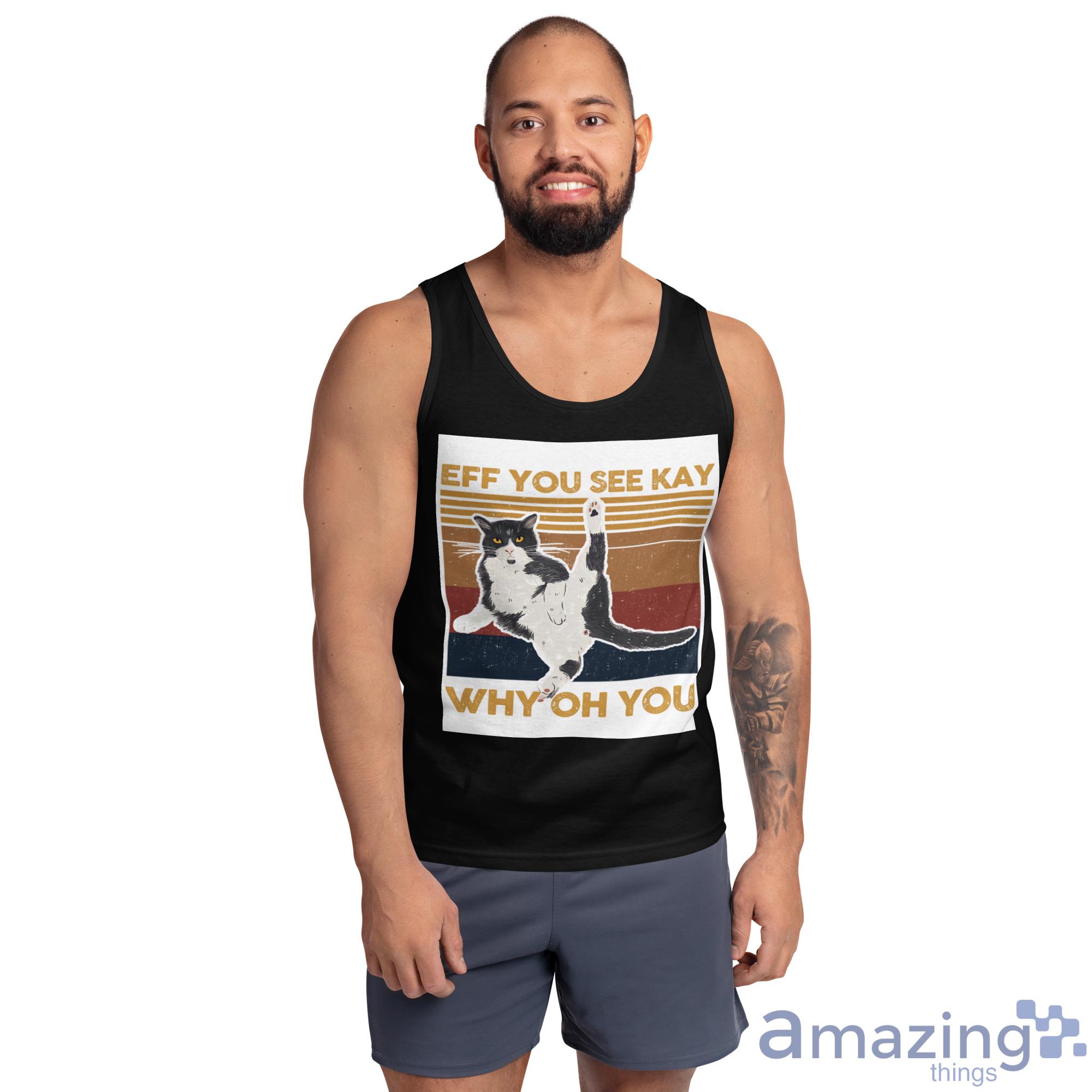Cat, Eff You See Kay Why Oh You Shirt image Cat, Eff You See Kay Why Oh You Shirt - Ultra Cotton Tank Top