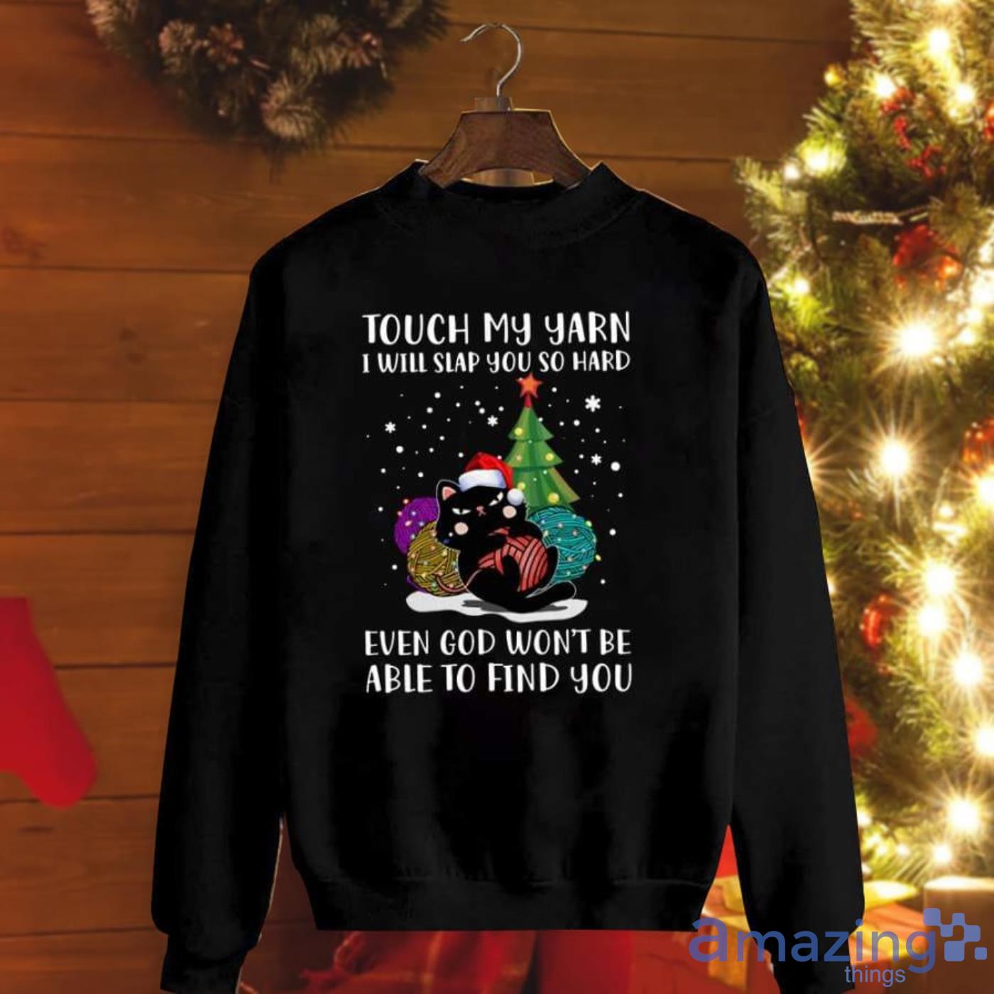 Cat Touch My Yarn I Will Slap You So Hard Xmas Tree Santa Hat Christmas Sweatshirt Product Photo 1