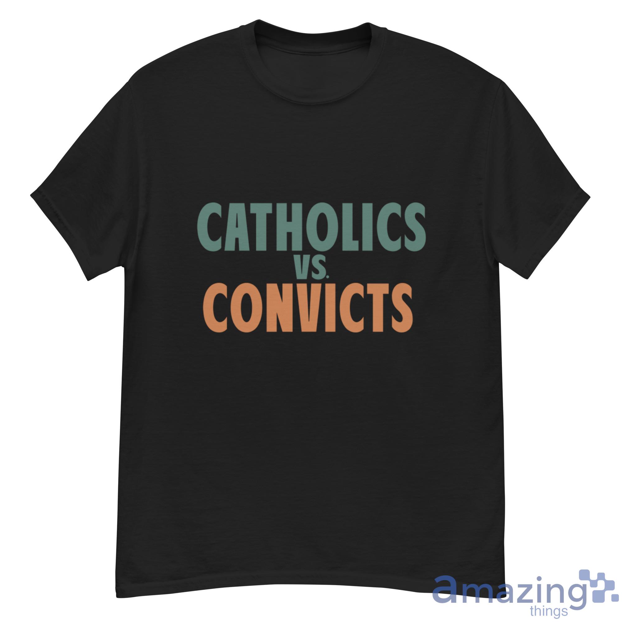Catholics VS Convicts Shirt image Catholics VS Convicts Shirt - 500G Men’s Classic Tee Gildan