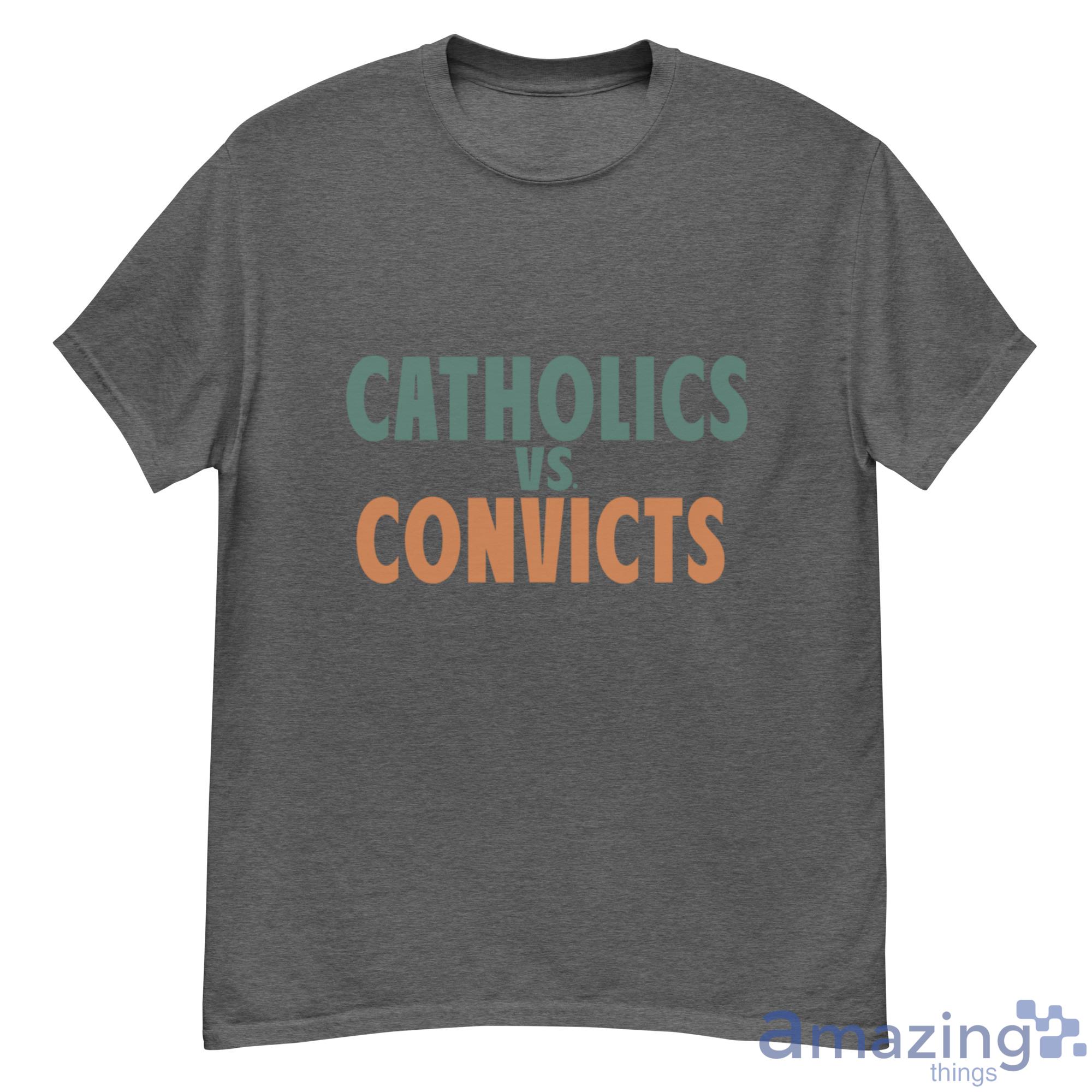 Catholics VS Convicts Shirt - 500G Men’s Classic Tee Gildan-1 Catholics VS Convicts Shirt - 500G Men’s Classic Tee Gildan-1