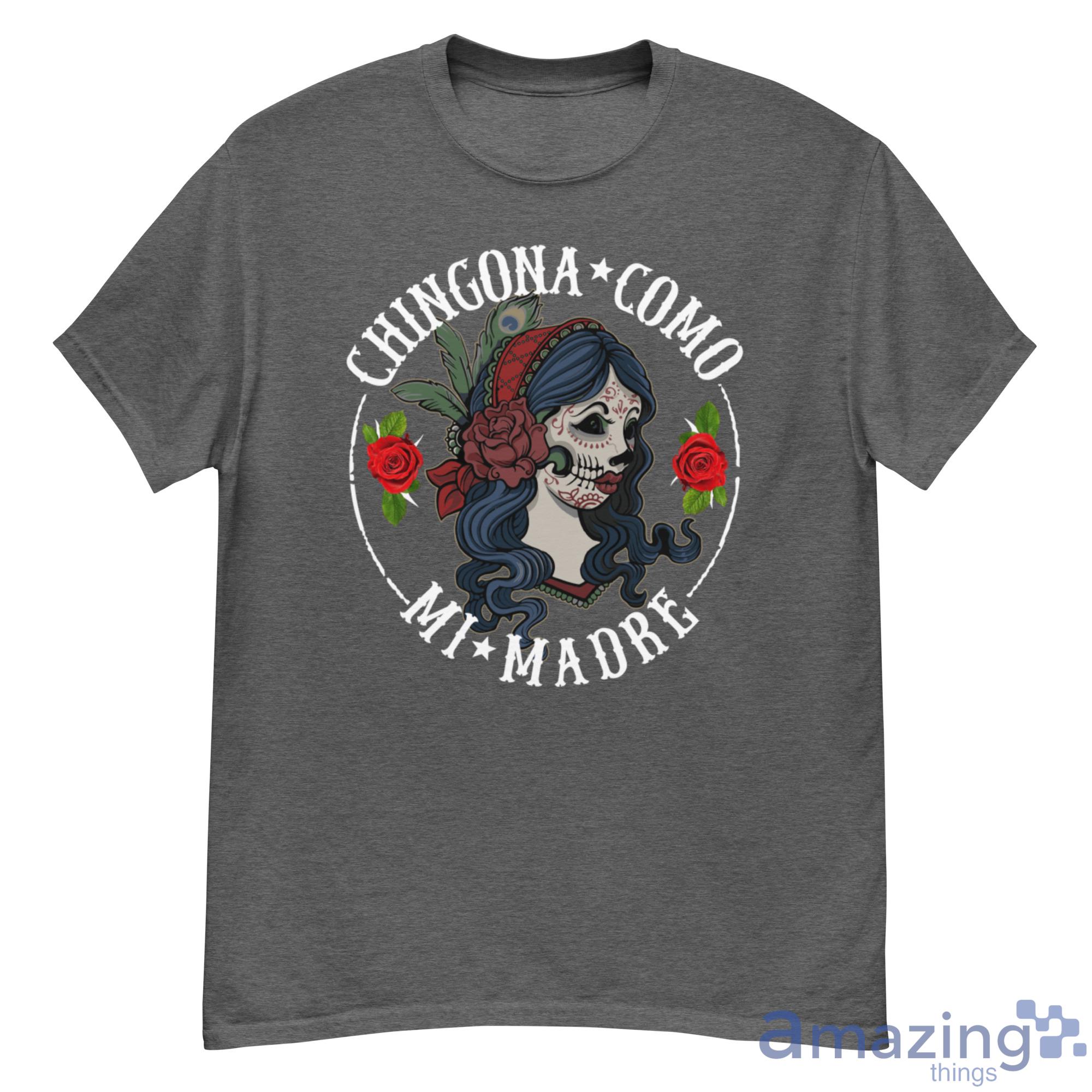 Chigona Como Mi Madre Shirt - 500G Men’s Classic Tee Gildan-1 Chigona Como Mi Madre Shirt - 500G Men’s Classic Tee Gildan-1