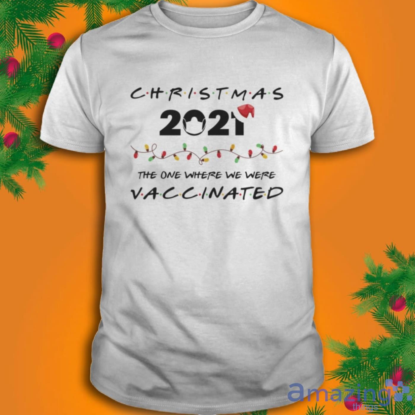 Christmas 2022 The One Where We Were Vaccinated T-Shirt Product Photo 1 Christmas 2022 The One Where We Were Vaccinated T-Shirt Product Photo 1