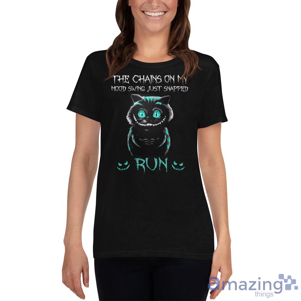 Creepy Cat Smiling The Chains On My Mood Swing Just Snapped Run Shirt image Creepy Cat Smiling The Chains On My Mood Swing Just Snapped Run Shirt - Ladies Heavy Cotton Short Sleeve T-Shirt