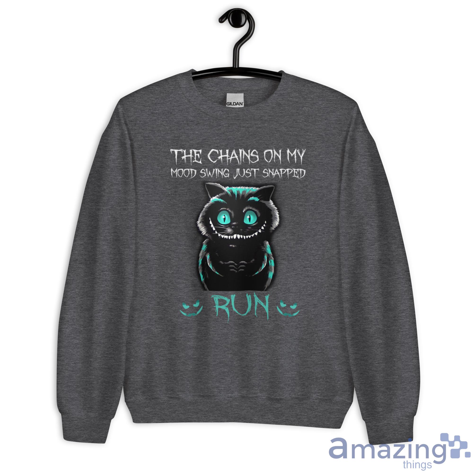 Creepy Cat Smiling The Chains On My Mood Swing Just Snapped Run Shirt image Creepy Cat Smiling The Chains On My Mood Swing Just Snapped Run Shirt - Unisex Heavy Blend Crewneck Sweatshirt-2