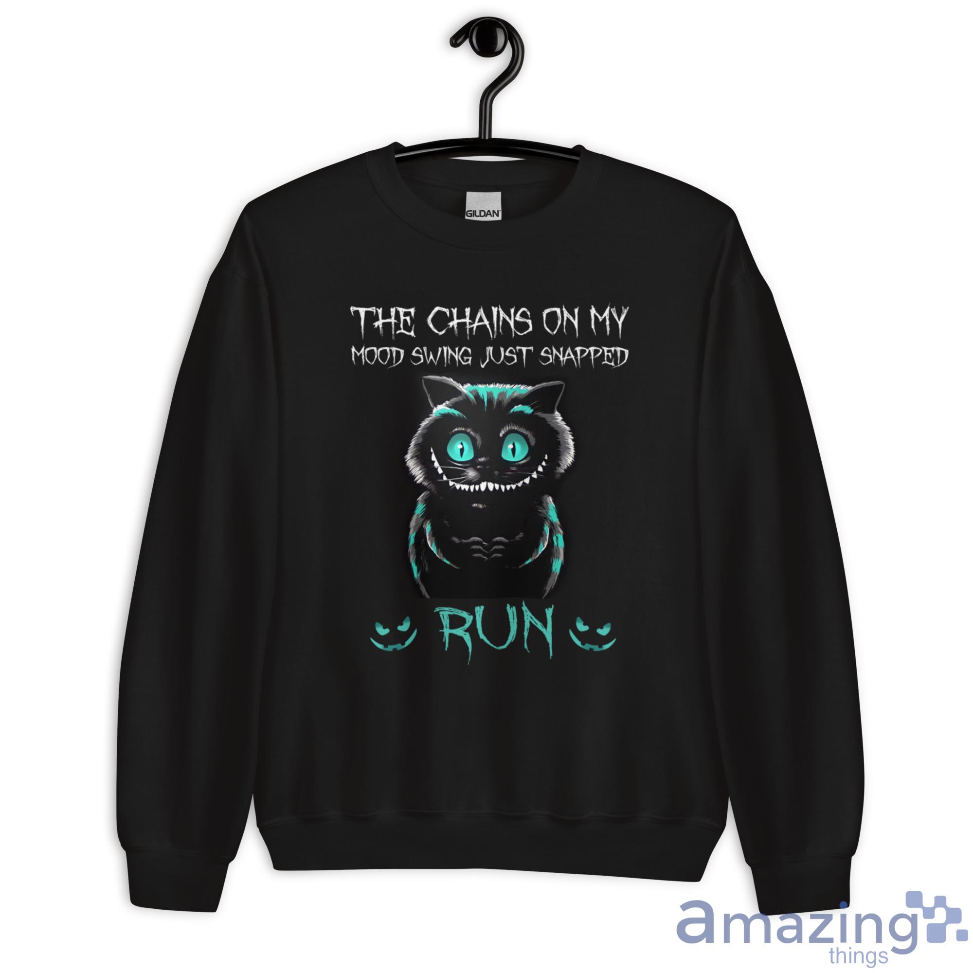 Creepy Cat Smiling The Chains On My Mood Swing Just Snapped Run Shirt image Creepy Cat Smiling The Chains On My Mood Swing Just Snapped Run Shirt - Unisex Heavy Blend Crewneck Sweatshirt