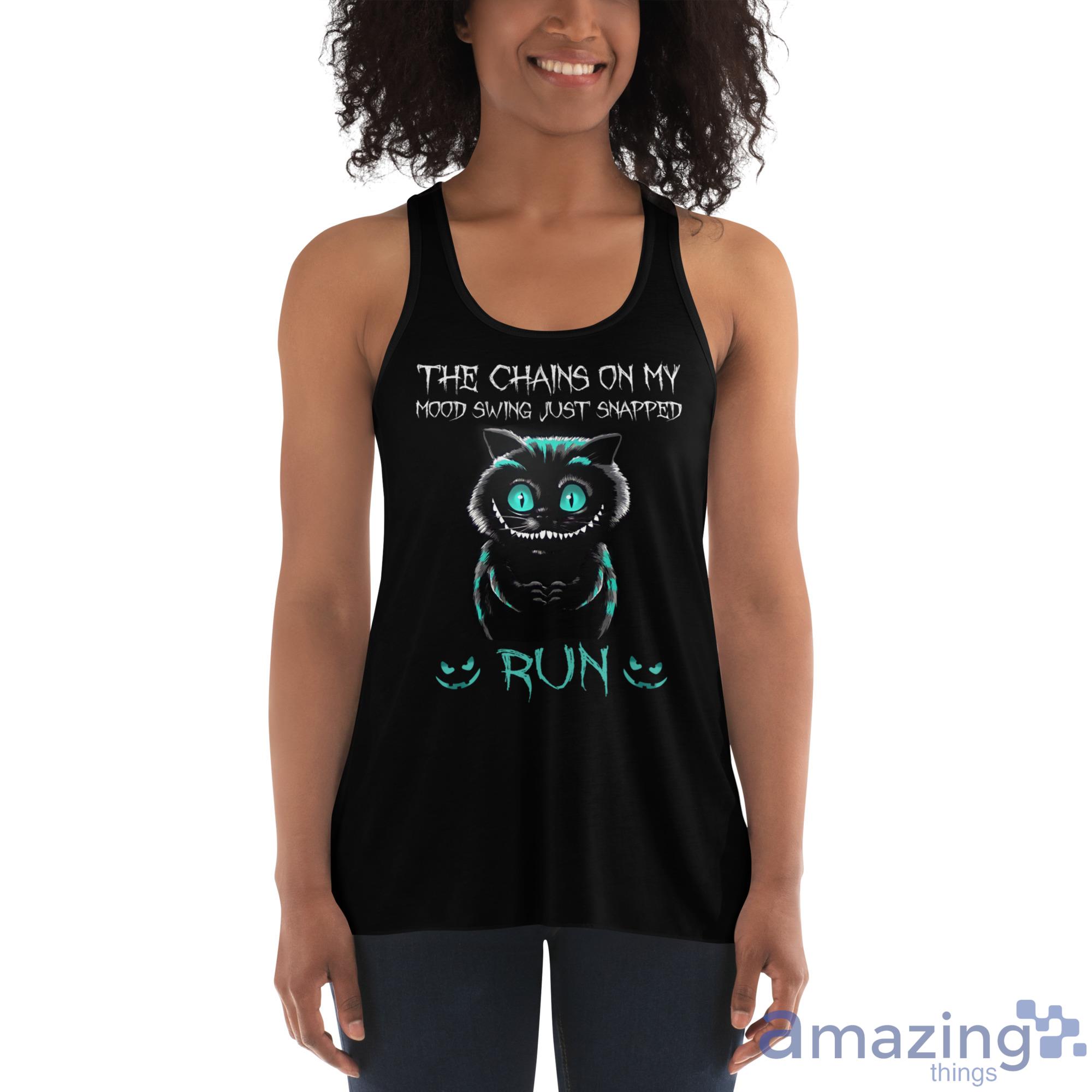 Creepy Cat Smiling The Chains On My Mood Swing Just Snapped Run Shirt image Creepy Cat Smiling The Chains On My Mood Swing Just Snapped Run Shirt - Womens Flowy Racerback Tank