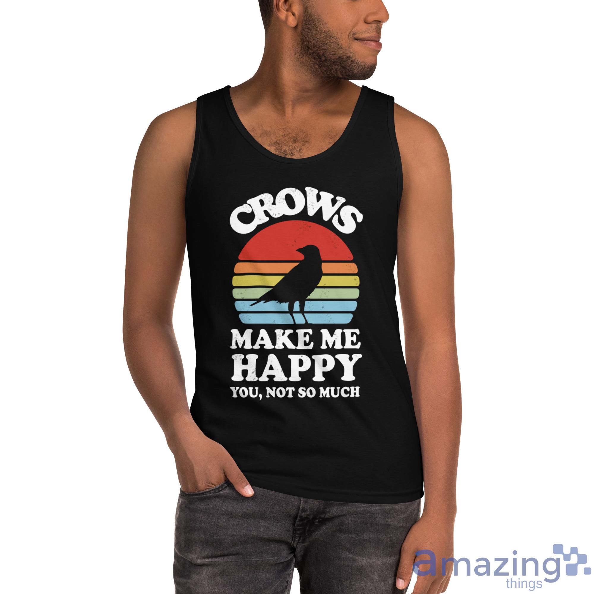 Crows Make Me Happy You Not So Much Shirt image Crows Make Me Happy You Not So Much Shirt - Ultra Cotton Tank Top