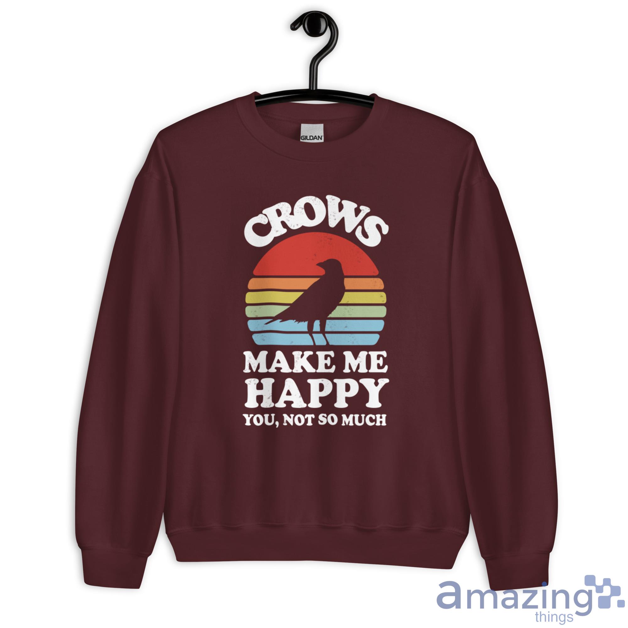Crows Make Me Happy You Not So Much Shirt image Crows Make Me Happy You Not So Much Shirt - Unisex Heavy Blend Crewneck Sweatshirt-1
