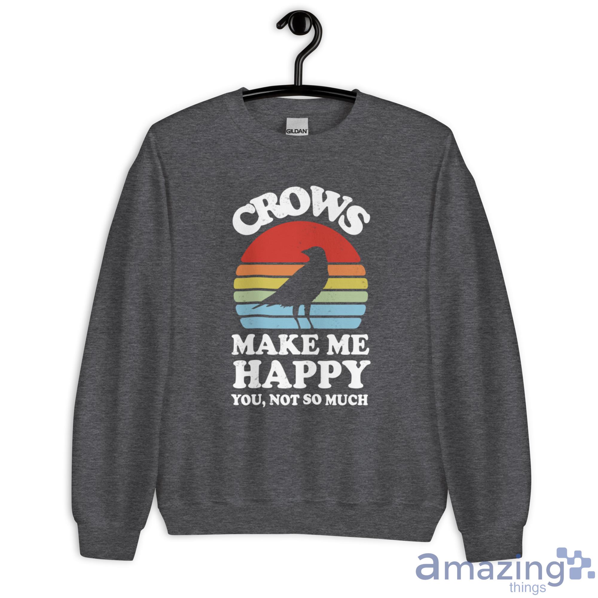 Crows Make Me Happy You Not So Much Shirt image Crows Make Me Happy You Not So Much Shirt - Unisex Heavy Blend Crewneck Sweatshirt-2