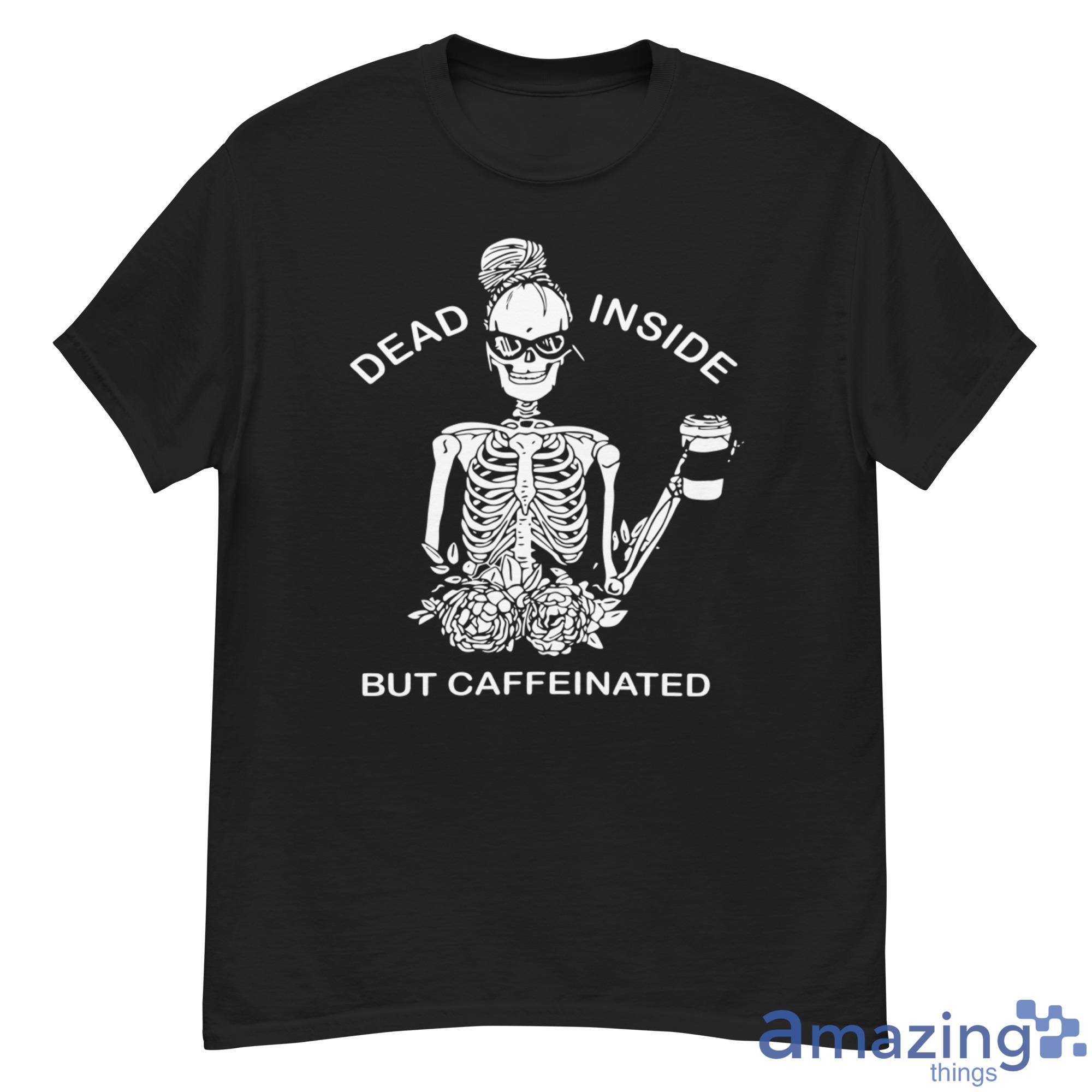 Dead Inside But Caffeinated, Coffee Skeleton Shirt image Dead Inside But Caffeinated, Coffee Skeleton Shirt - 500G Men’s Classic Tee Gildan