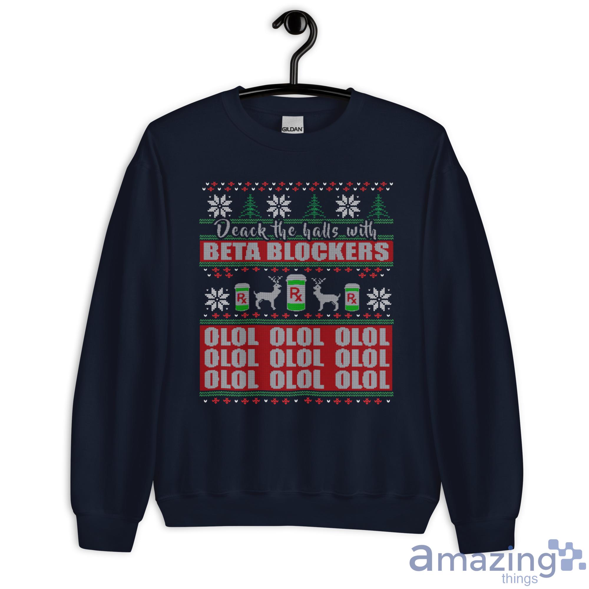 Deck the Halls With Beta Blockers OLOL Christmas Sweatshirt
