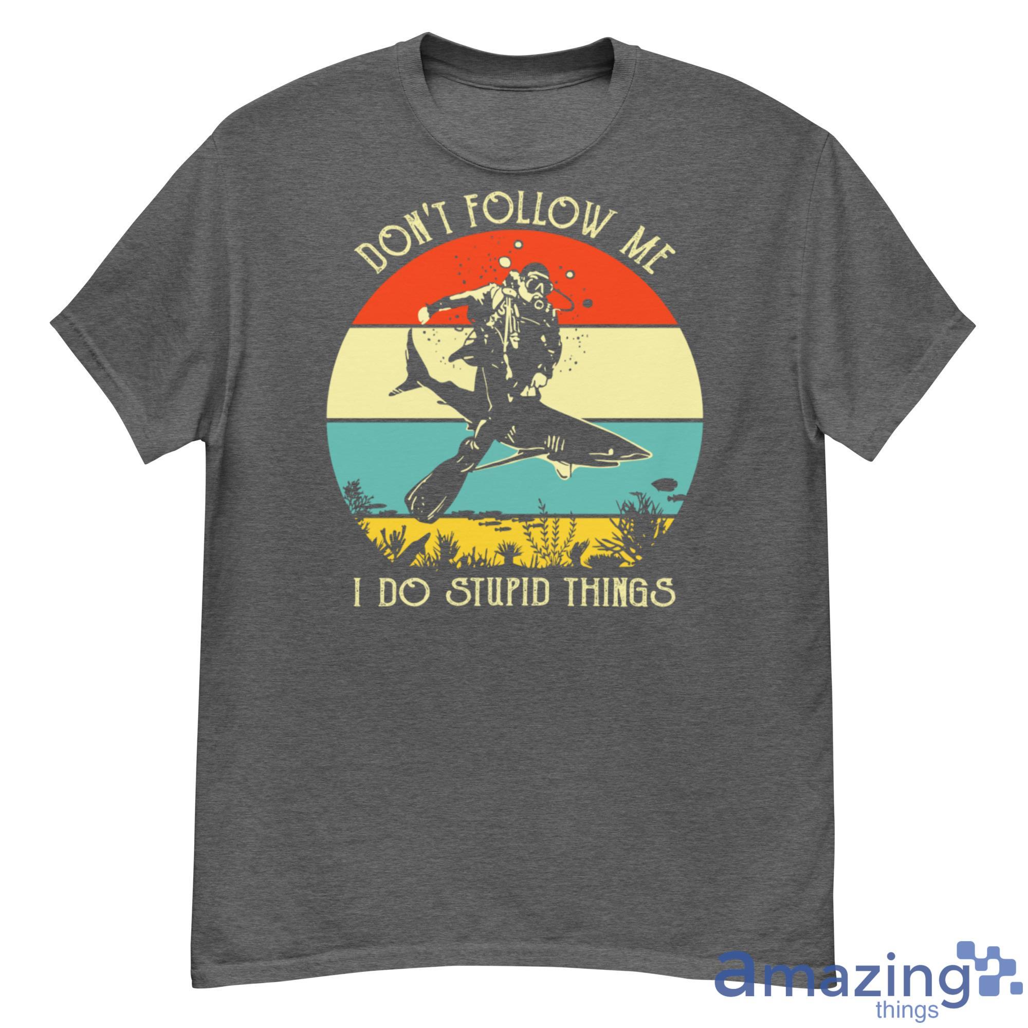 Don't Follow Me I Do Stupid Thing Diving With Shark Vintage Shirt - 500G Men’s Classic Tee Gildan-1