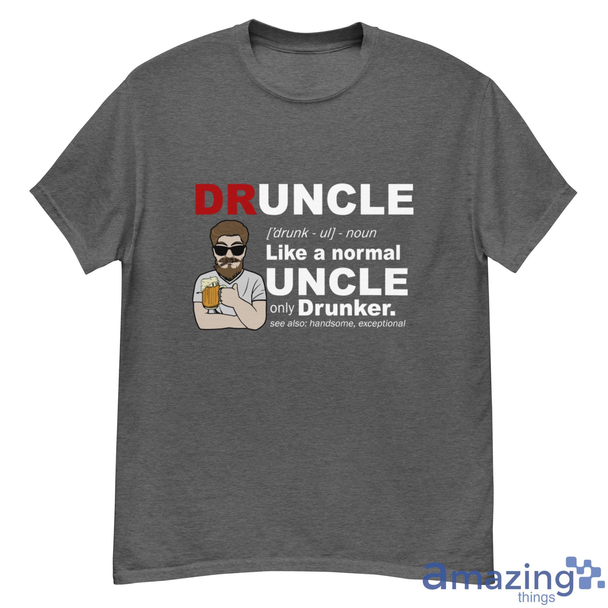 Druncle Like A Normal Uncle Only Drunker Personalized, Custom Name Shirt - 500G Men’s Classic Tee Gildan-1 Druncle Like A Normal Uncle Only Drunker Personalized, Custom Name Shirt - 500G Men’s Classic Tee Gildan-1