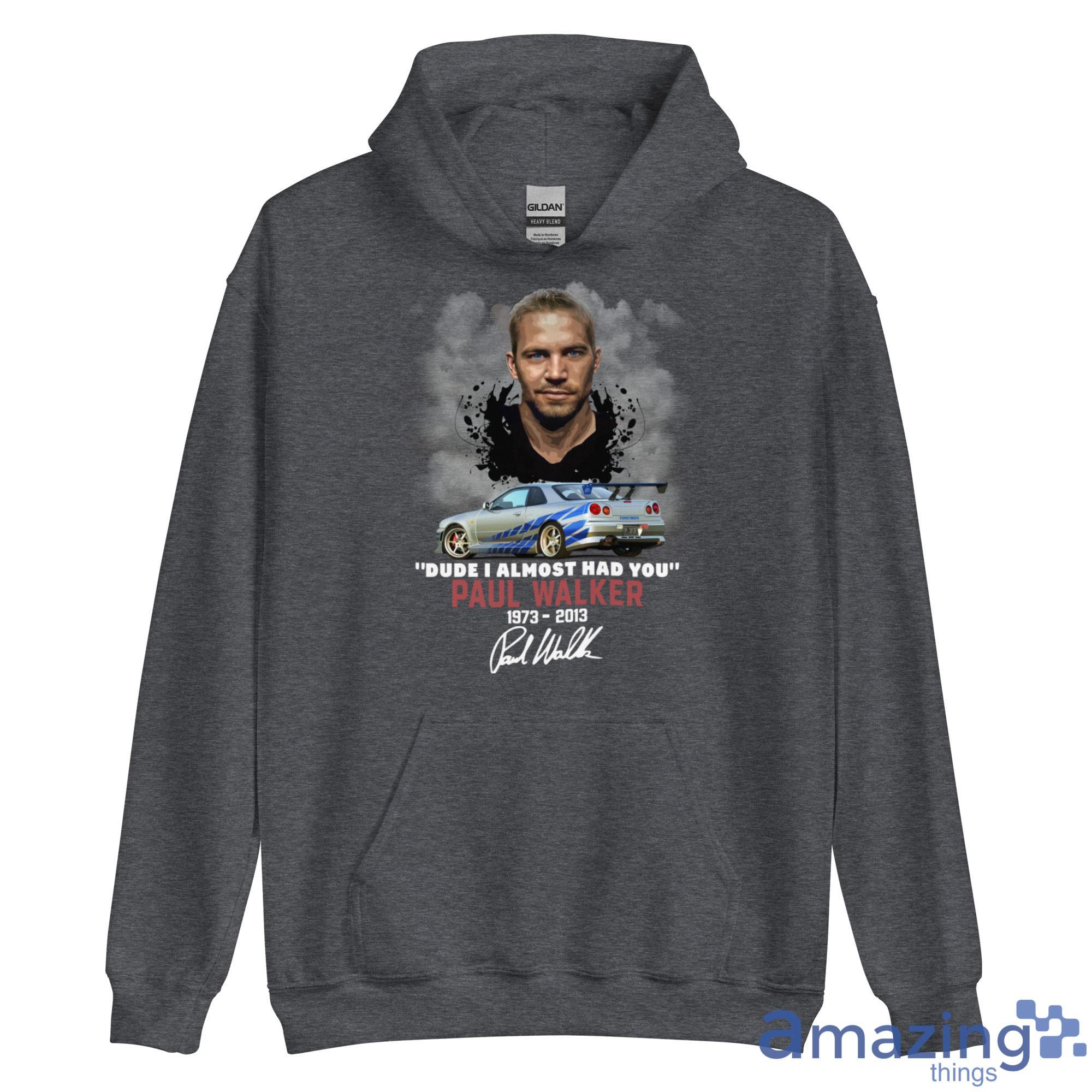 Dude I Almost Had You Paul Walker 1973 2013 Shirt image Dude I Almost Had You Paul Walker 1973-2013 Shirt - Unisex Heavy Blend Hooded Sweatshirt
