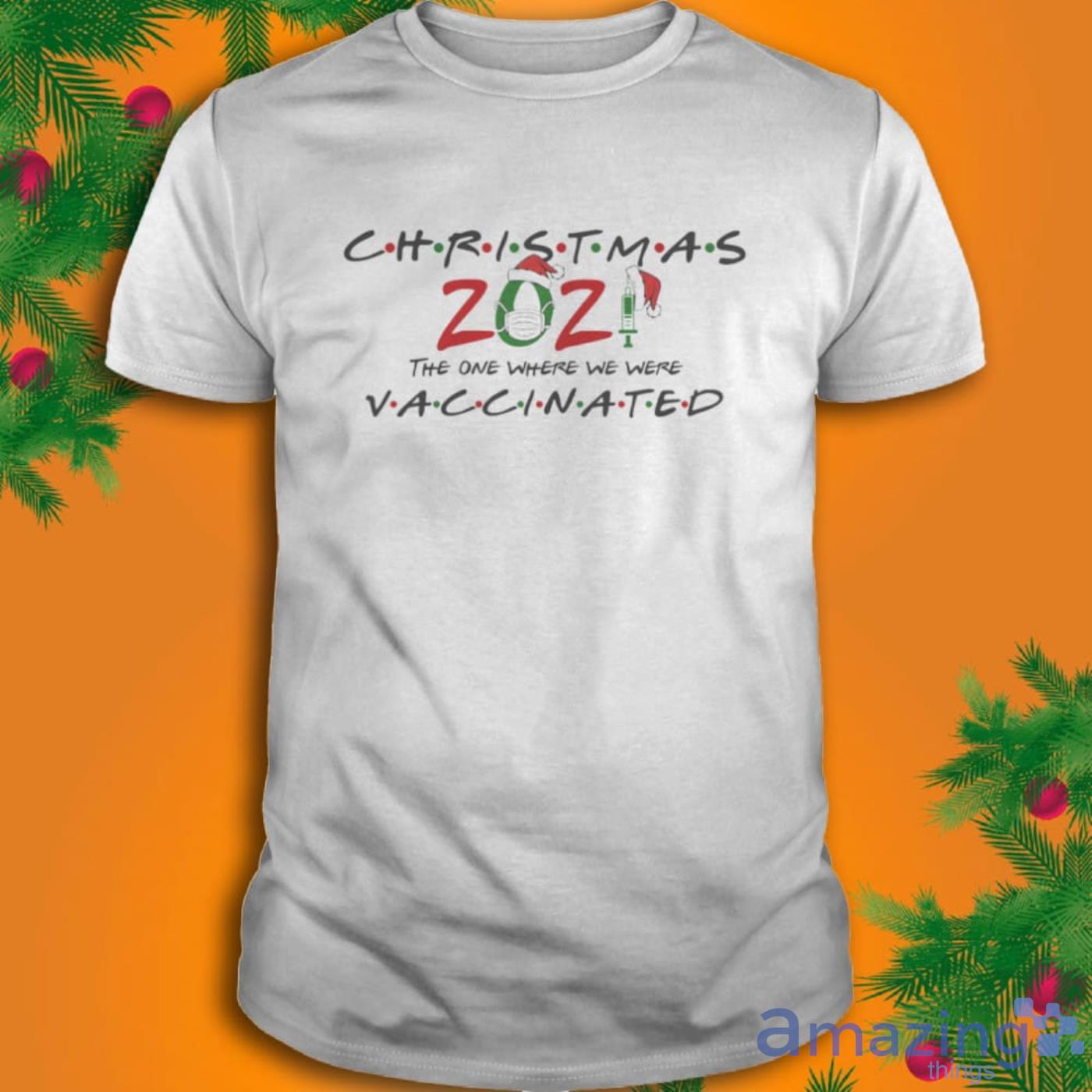 Friends 2022 Christmas The One Where We Were Vaccinated T-Shirt Product Photo 1 Friends 2022 Christmas The One Where We Were Vaccinated T-Shirt Product Photo 1