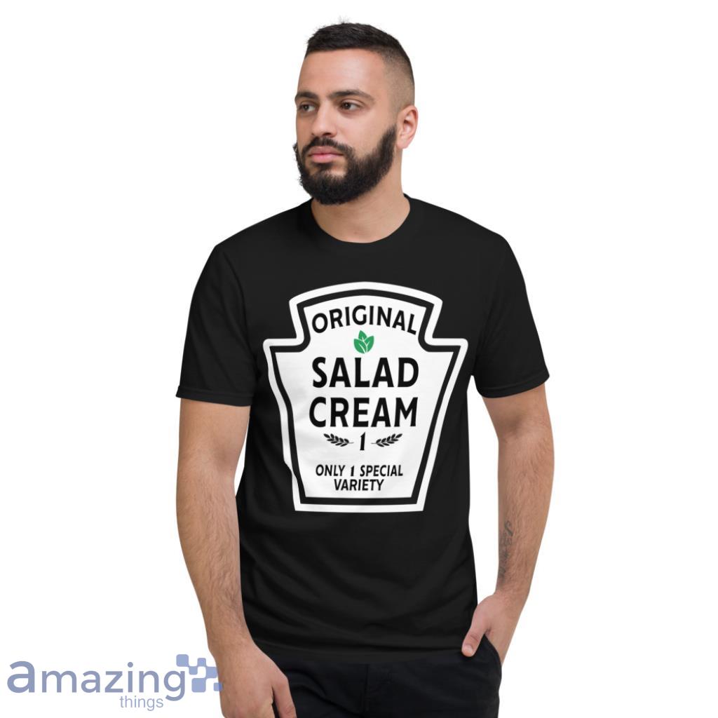 Funny Original Salad Cream 1 Only 1 Special Variety Shirt image Funny Original Salad Cream 1 Only 1 Special Variety Shirt - Short Sleeve T-Shirt