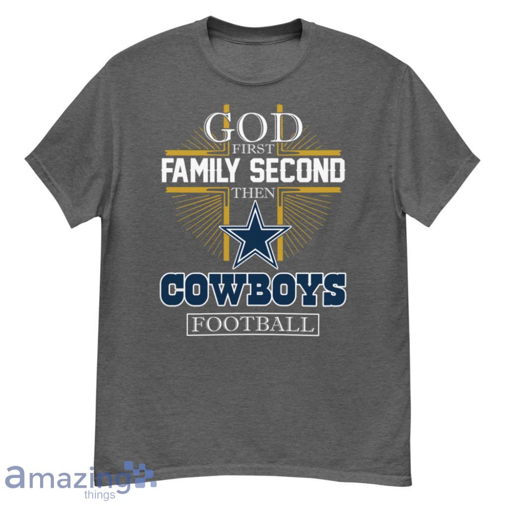 God first family second then Cowboys football shirt, hoodie