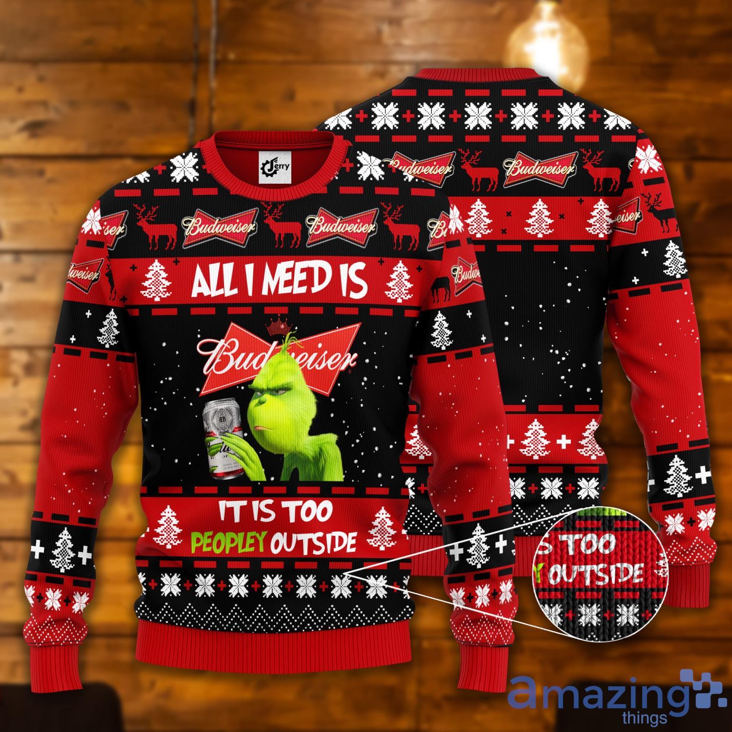 Grinch All I Need Is Budweiser It Is Too Peopley Outside Ugly Christmas Sweater Product Photo 1