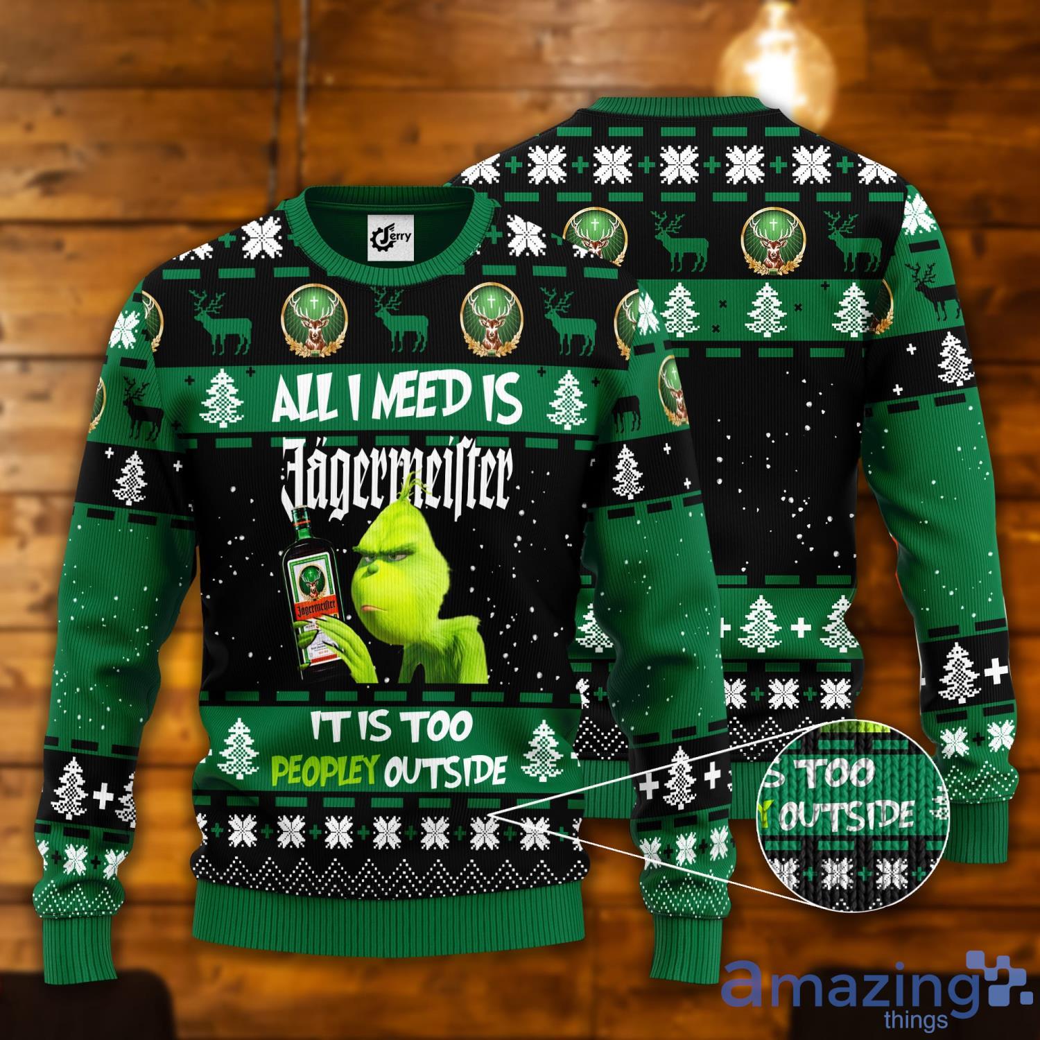 Grinch All I Need Is J'Germeister It Is Too Peopley Outside Ugly Christmas Sweater Product Photo 1