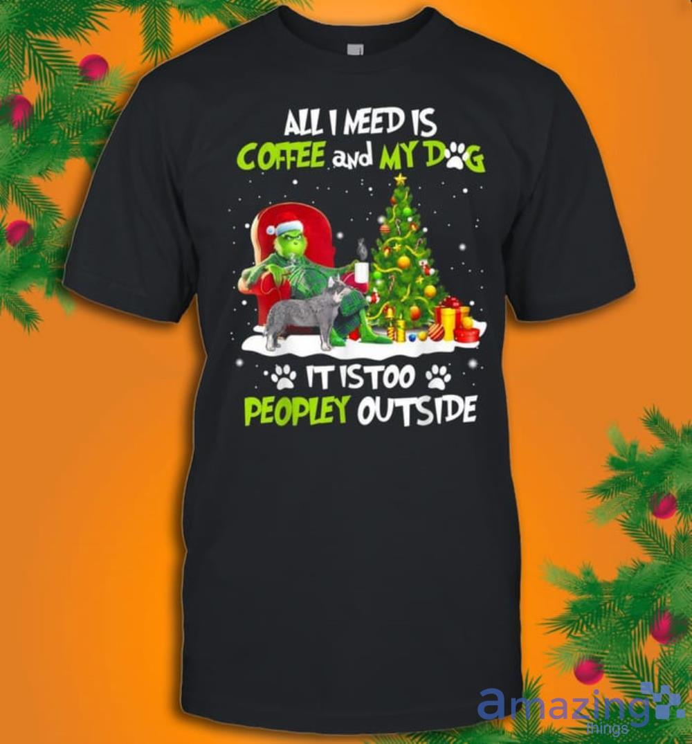 Grinch I Need Is Coffee And My Australian Cattle Christmas T-Shirt Product Photo 1 Grinch I Need Is Coffee And My Australian Cattle Christmas T-Shirt Product Photo 1
