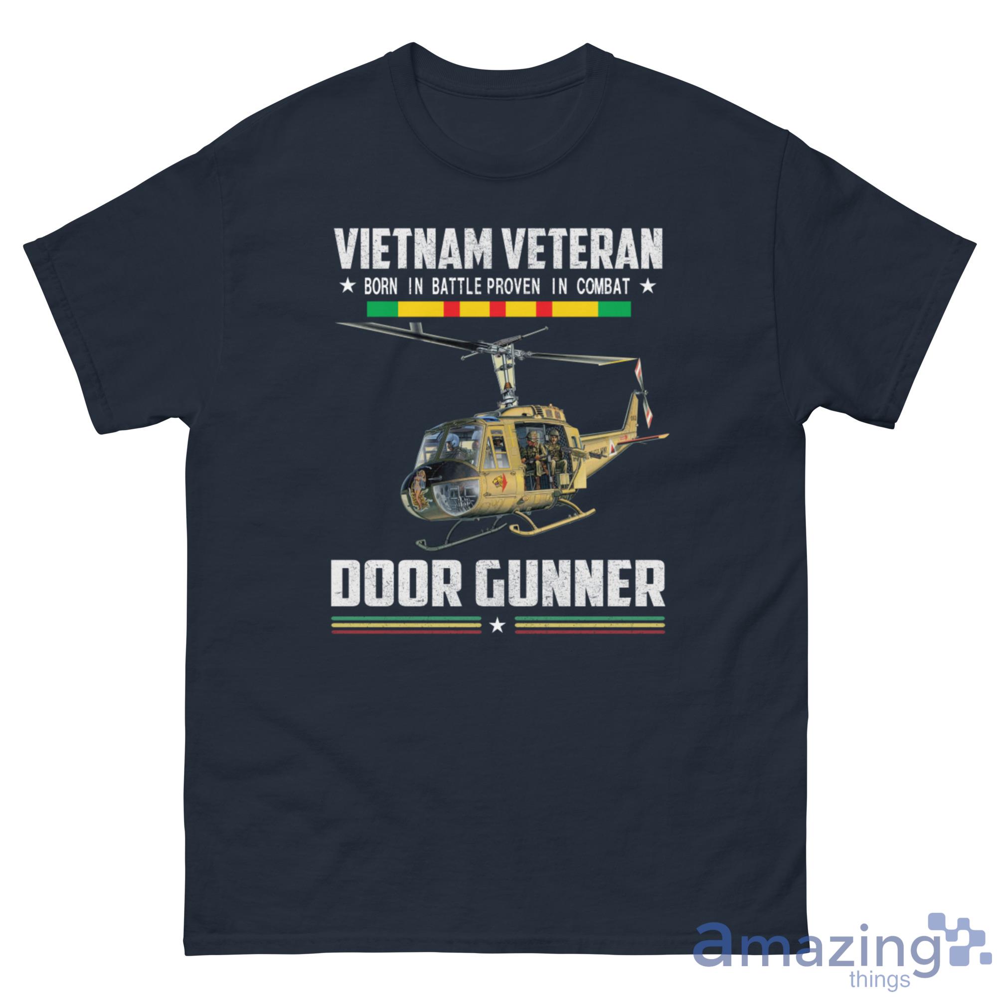 Helicopter Door Gunner Vietnam Veteran Born In Battle Proven In Combat Shirt - G500 Men’s Classic Tee-1