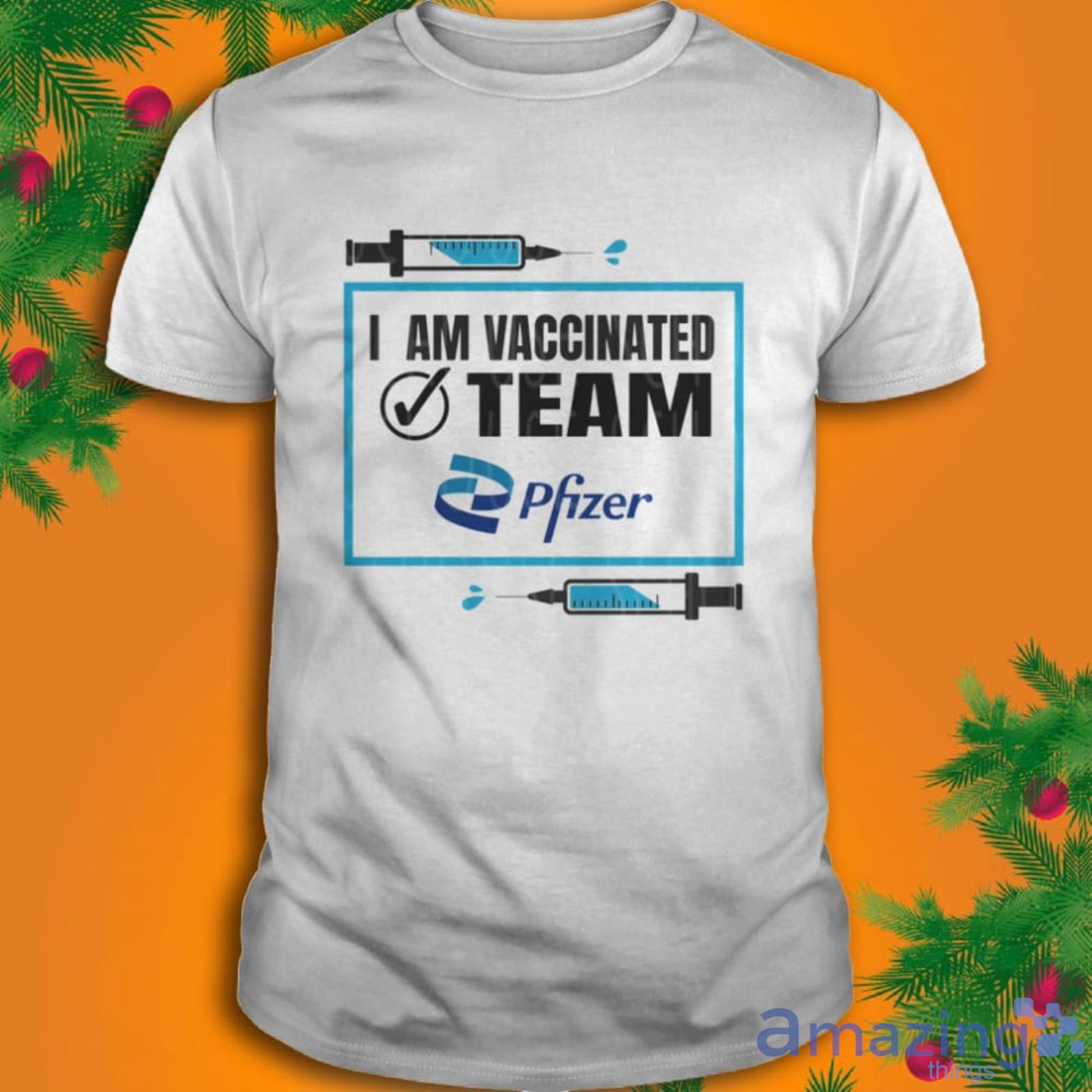 I Am Vaccinated Team Pfizer Christmas 2022 T-Shirt Product Photo 1 I Am Vaccinated Team Pfizer Christmas 2022 T-Shirt Product Photo 1