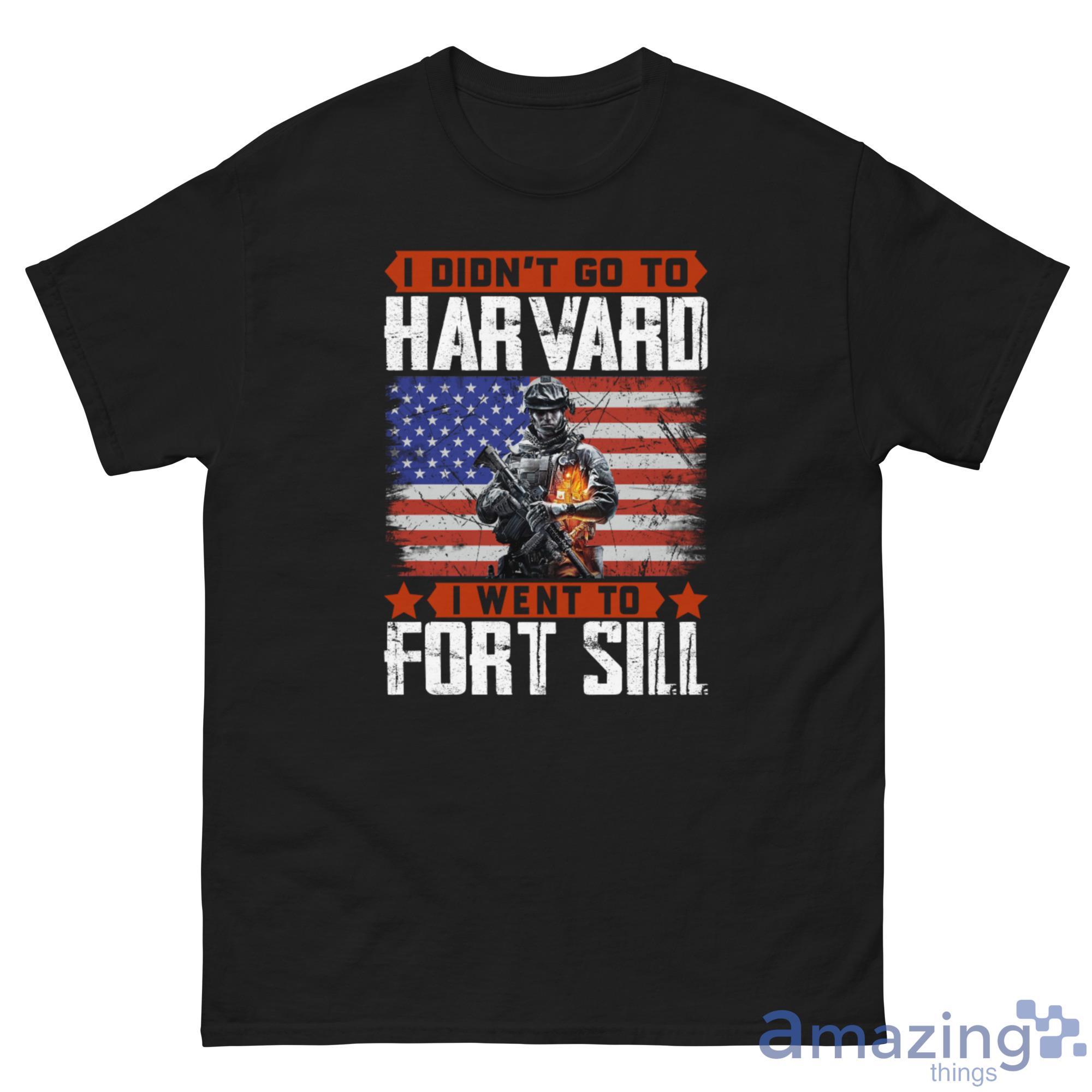 I Didn’T Go To Harvard I Went To Fort Sill Veteran Shirt image I Didn’T Go To Harvard I Went To Fort Sill Veteran Shirt - G500 Men’s Classic Tee