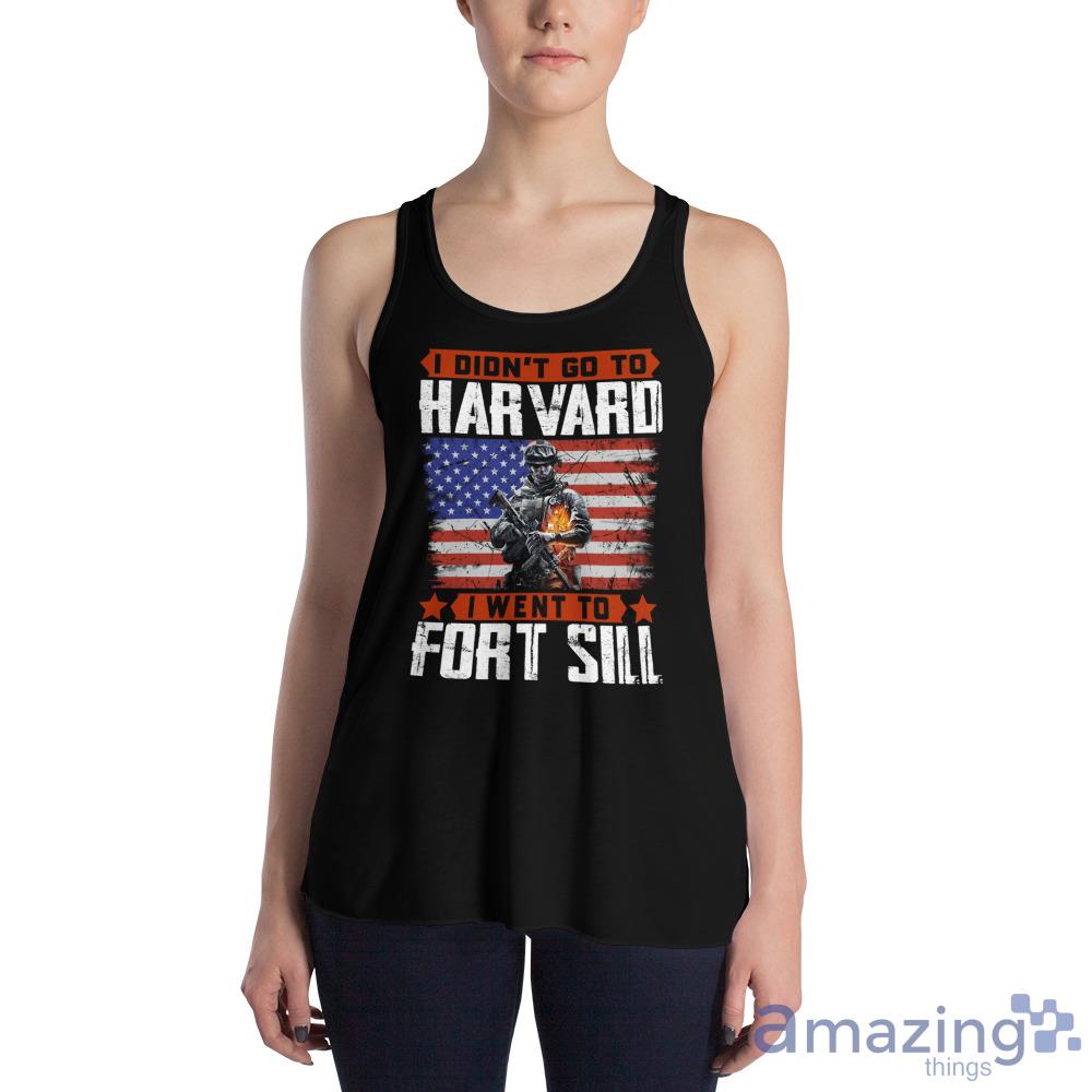 I Didn’T Go To Harvard I Went To Fort Sill Veteran Shirt image I Didn’T Go To Harvard I Went To Fort Sill Veteran Shirt - Womens Flowy Racerback Tank