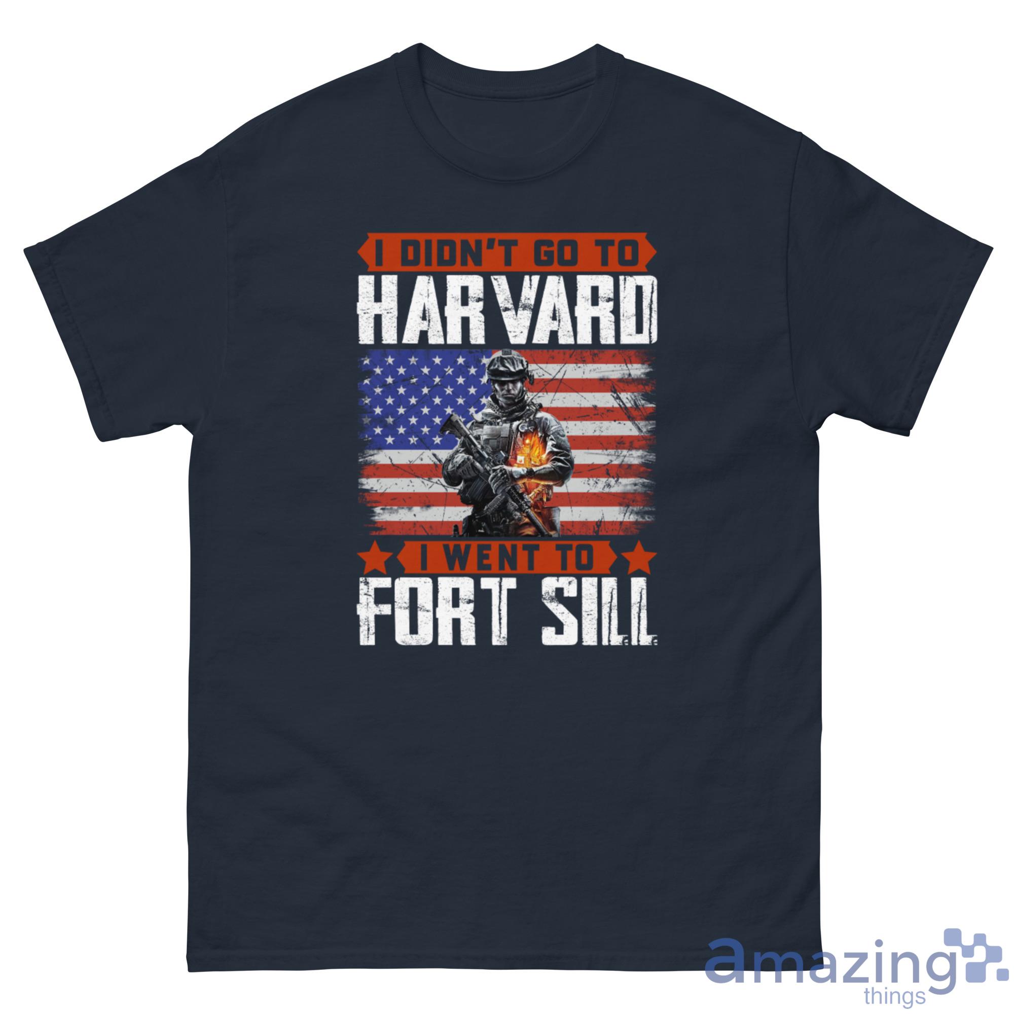 I Didn’T Go To Harvard I Went To Fort Sill Veteran Shirt - G500 Men’s Classic Tee-1 I Didn’T Go To Harvard I Went To Fort Sill Veteran Shirt - G500 Men’s Classic Tee-1