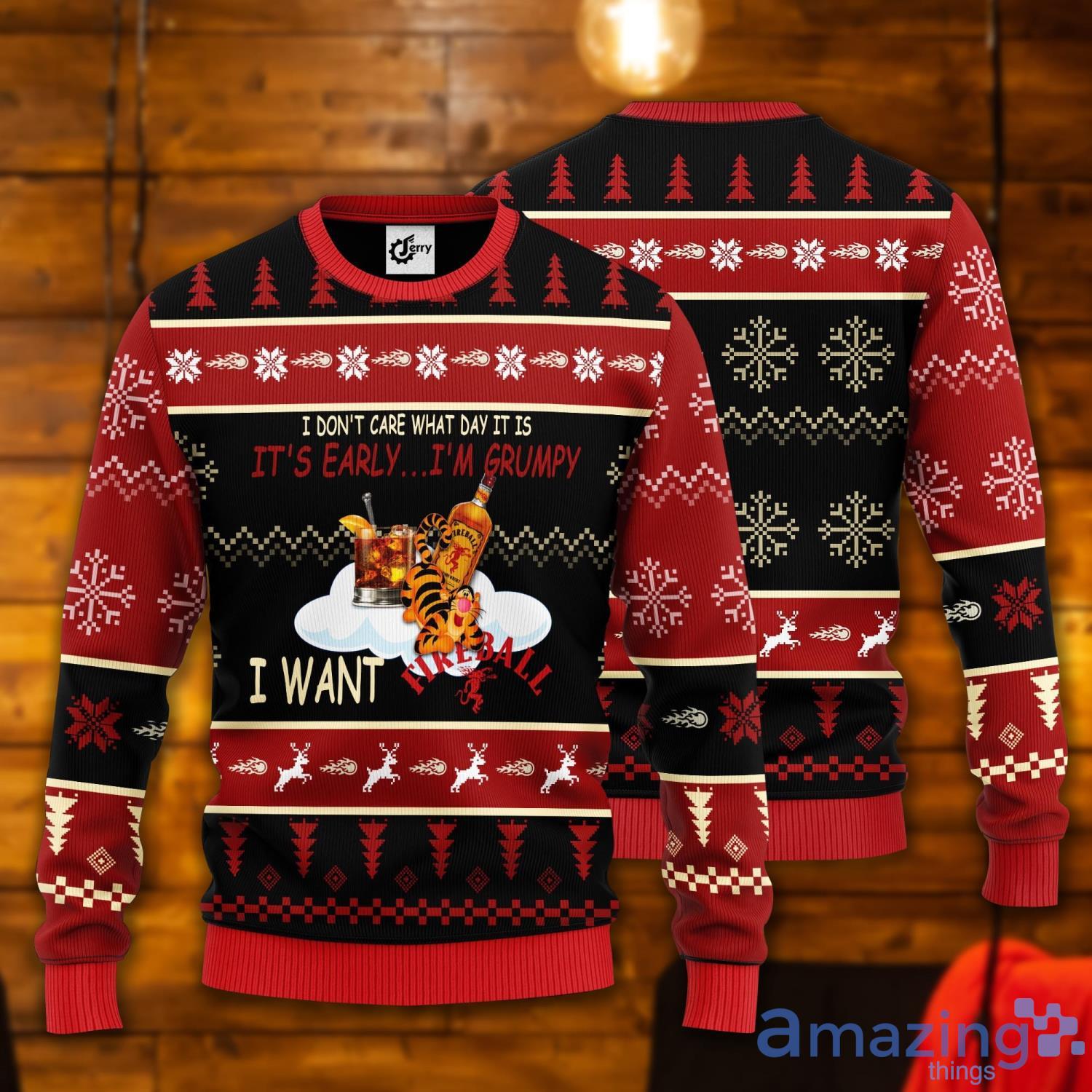 I Dont Care What Day It Is Its Early Im Grumpy I Want Fireball Ugly Christmas Sweater Product Photo 1