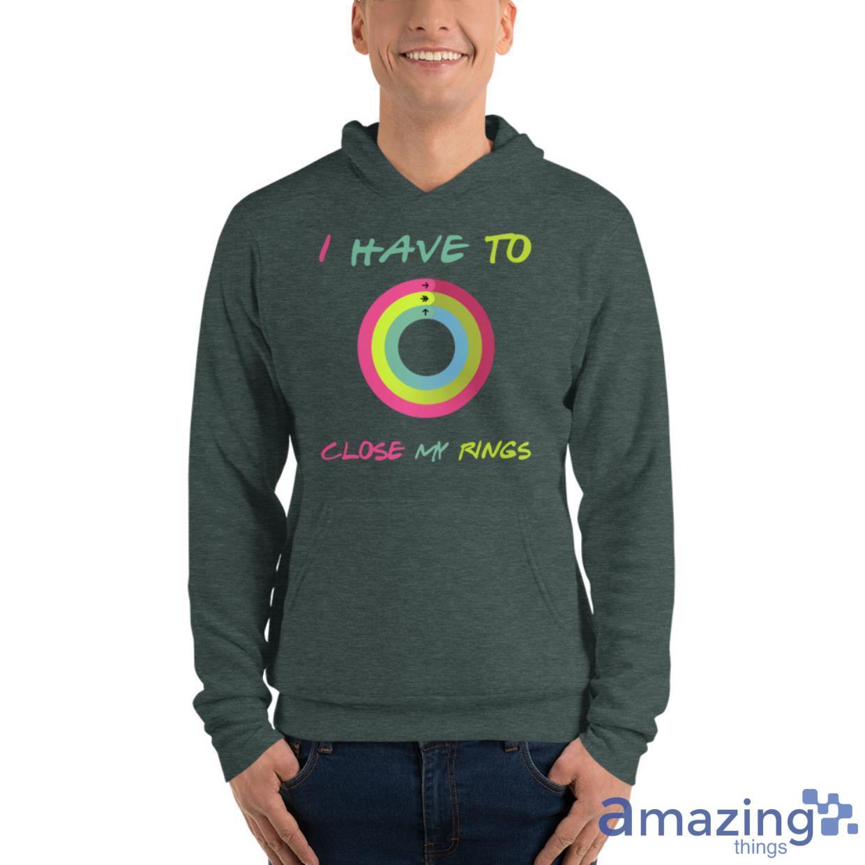 I Have To Close My Rings Shirt image I Have To Close My Rings Shirt - Unisex Fleece Pullover Hoodie-1