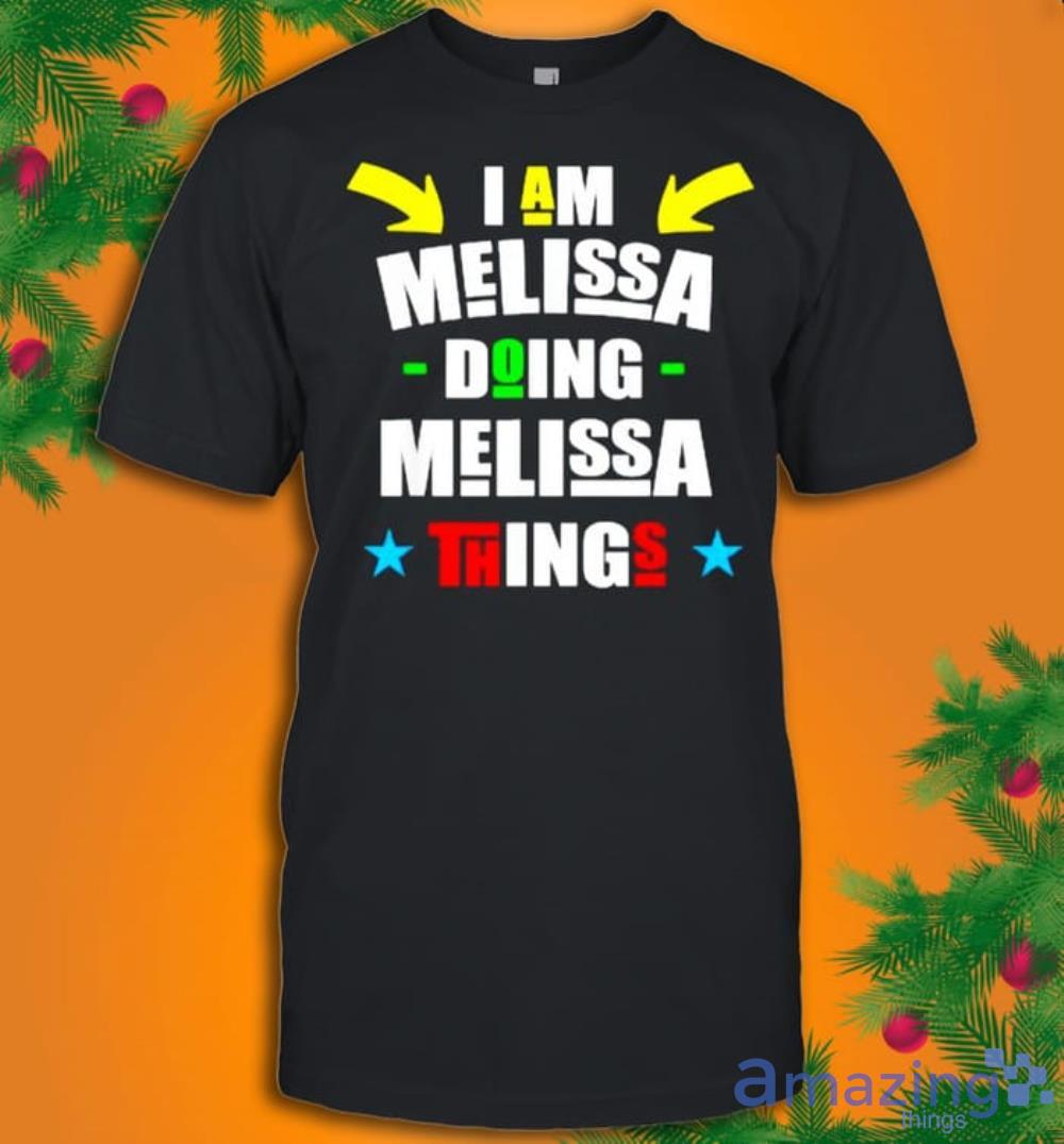 I M Melissa Doing Melissa Things Cool Funny Christmas T-Shirt Product Photo 1 I M Melissa Doing Melissa Things Cool Funny Christmas T-Shirt Product Photo 1